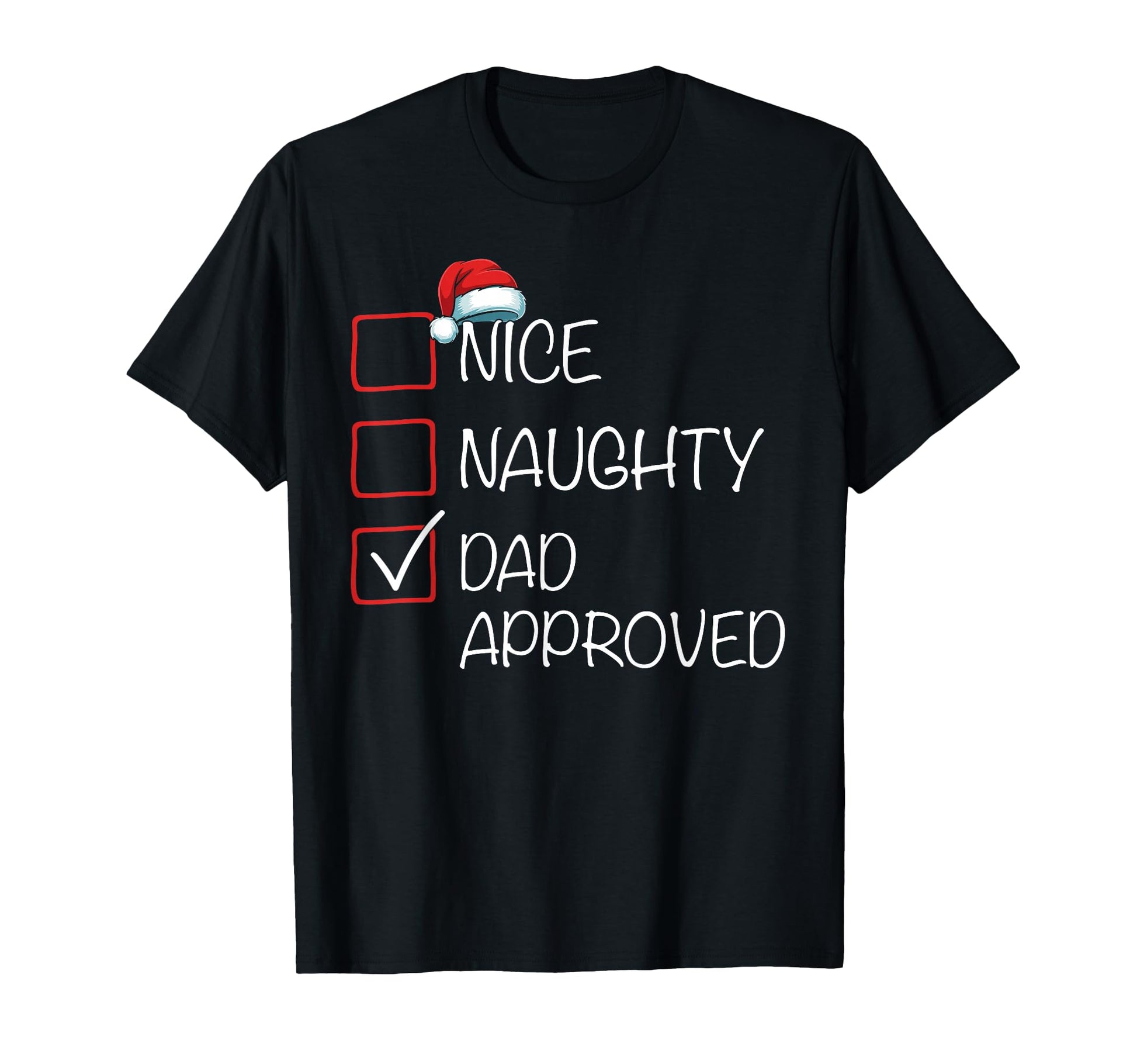 Nice Naughty Dad Approved List Santa Hat T-Shirt - Streetwear Style Unisex - T-Shirt, Sweatshirt, Hoodie