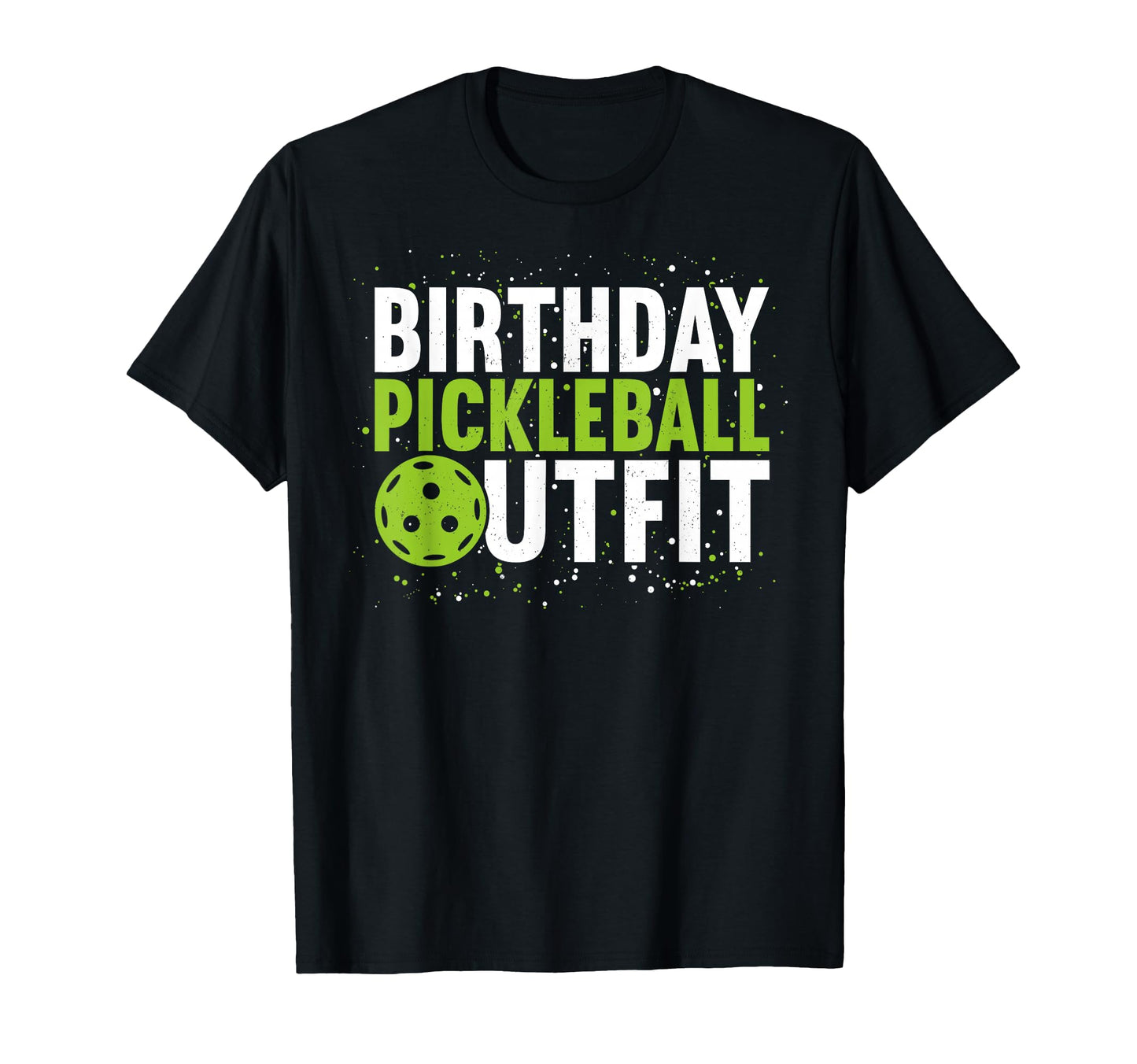 Birthday Pickleball Outfit Funny T-Shirt - Aesthetic Graphic Men Women - T-Shirt, Sweatshirt, Hoodie