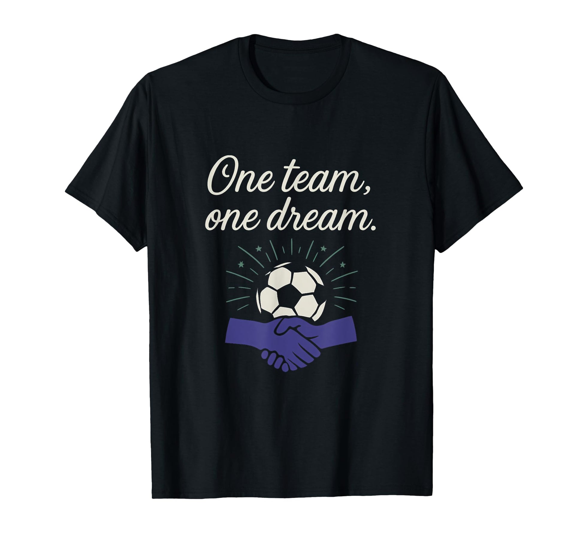 One Team One Dream Soccer Fan Novelty T-Shirt - Streetwear Style for Adults - T-Shirt, Sweatshirt, Hoodie