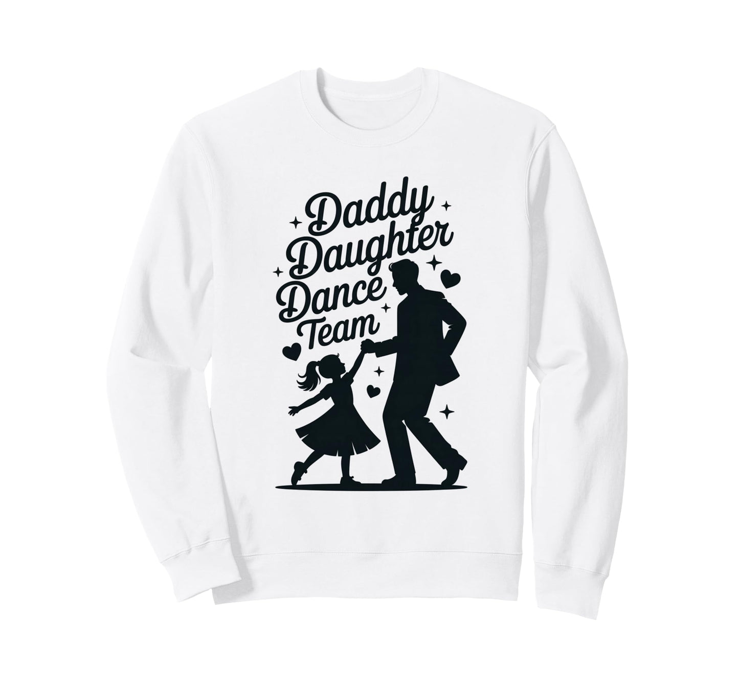 Daddy Daughter Dance Team Sweatshirt - Casual Everyday Wear for Adults - T-Shirt, Sweatshirt, Hoodie