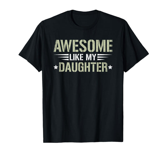 Awesome Like My Daughter Funny Dad T-Shirt - Trendy Graphic for Adults - T-Shirt, Sweatshirt, Hoodie