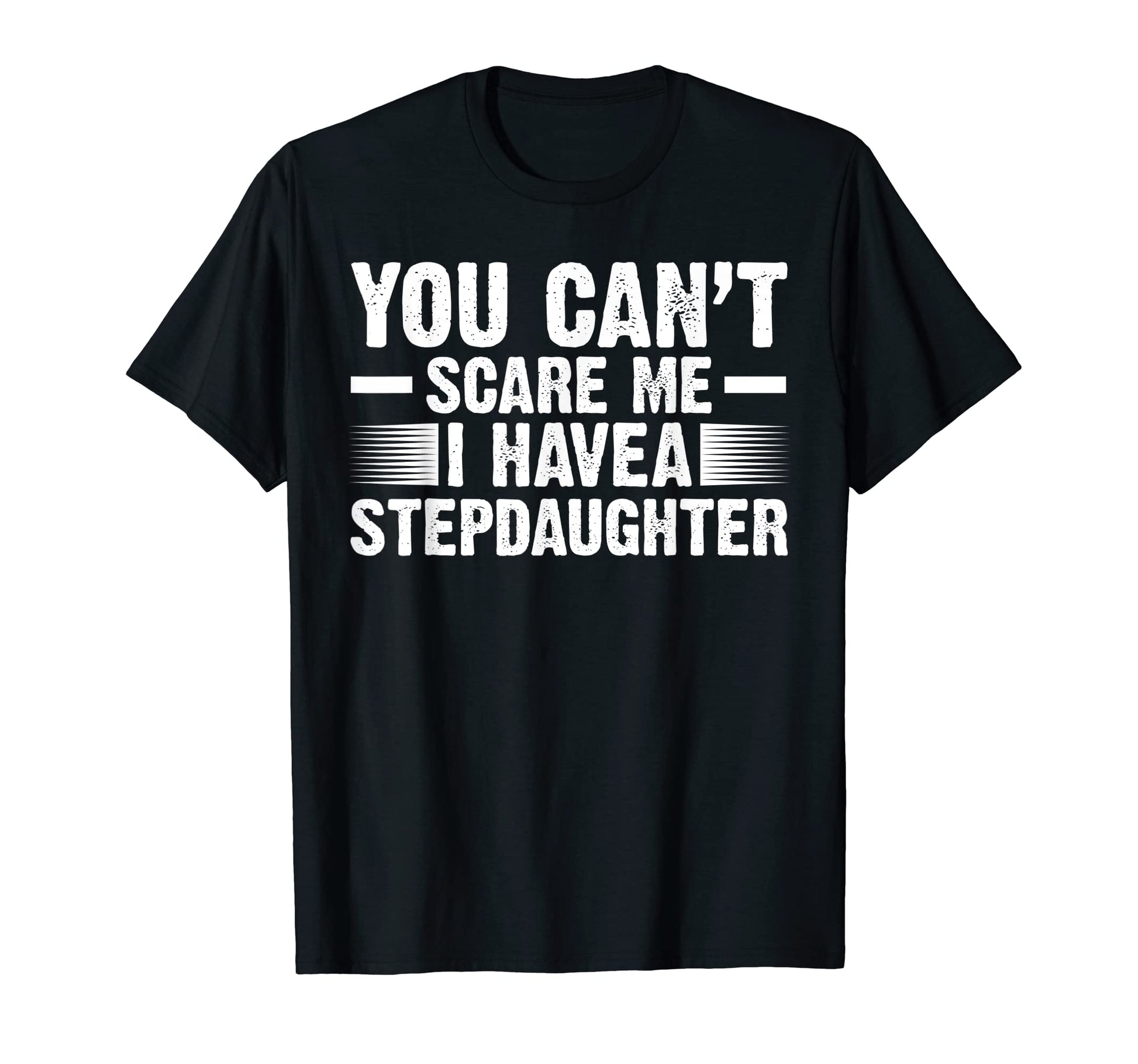 Mens You Cant Scare Me I Have T-Shirt - Unique Graphic Men Women - T-Shirt, Sweatshirt, Hoodie