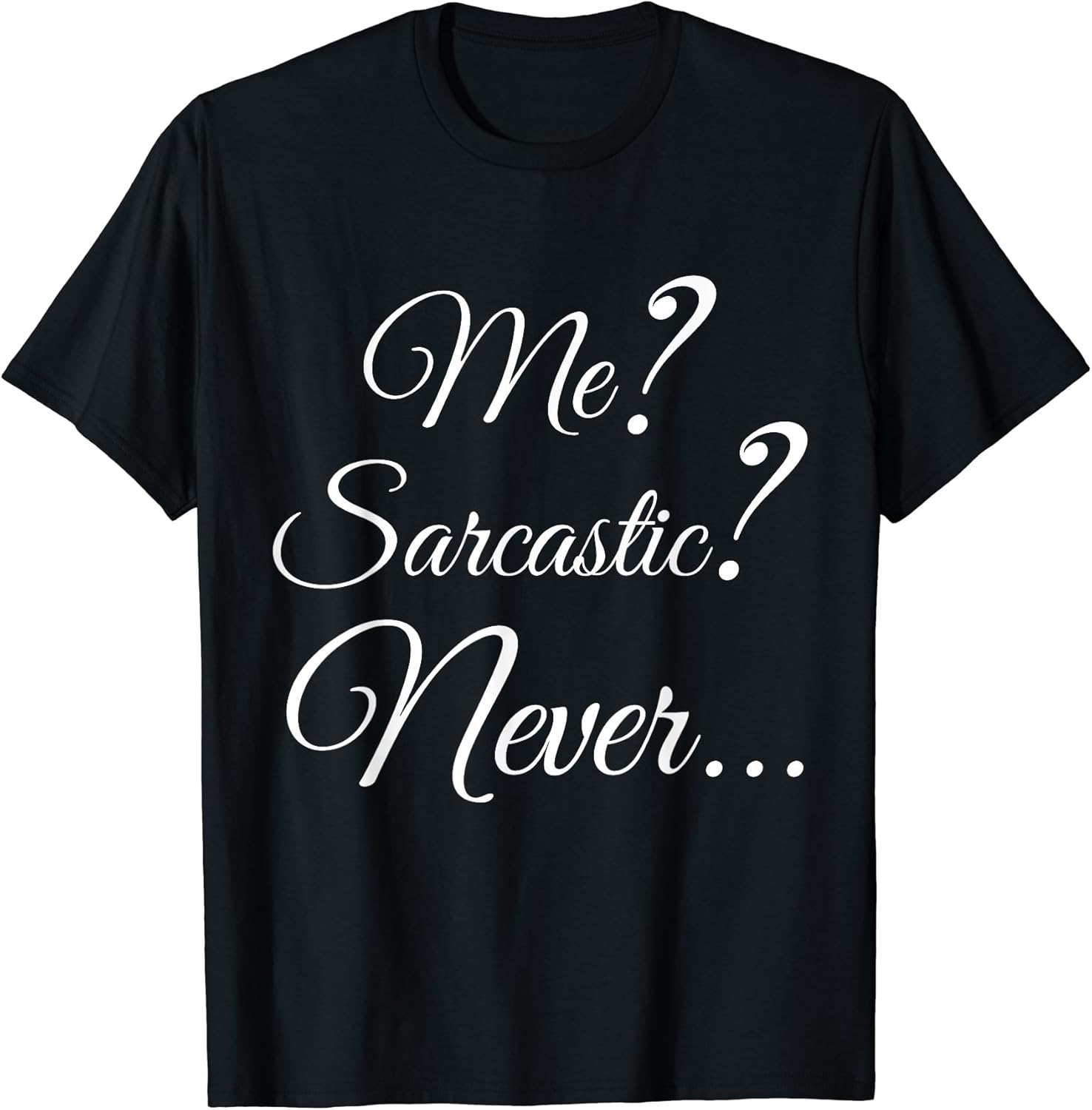 Me Sarcastic Tee, Me Sarcastic T-Shirt. Unisex T-shirt, Sweatshirt, Hoodie, Long Sleeve Tee - T-Shirt, Sweatshirt, Hoodie