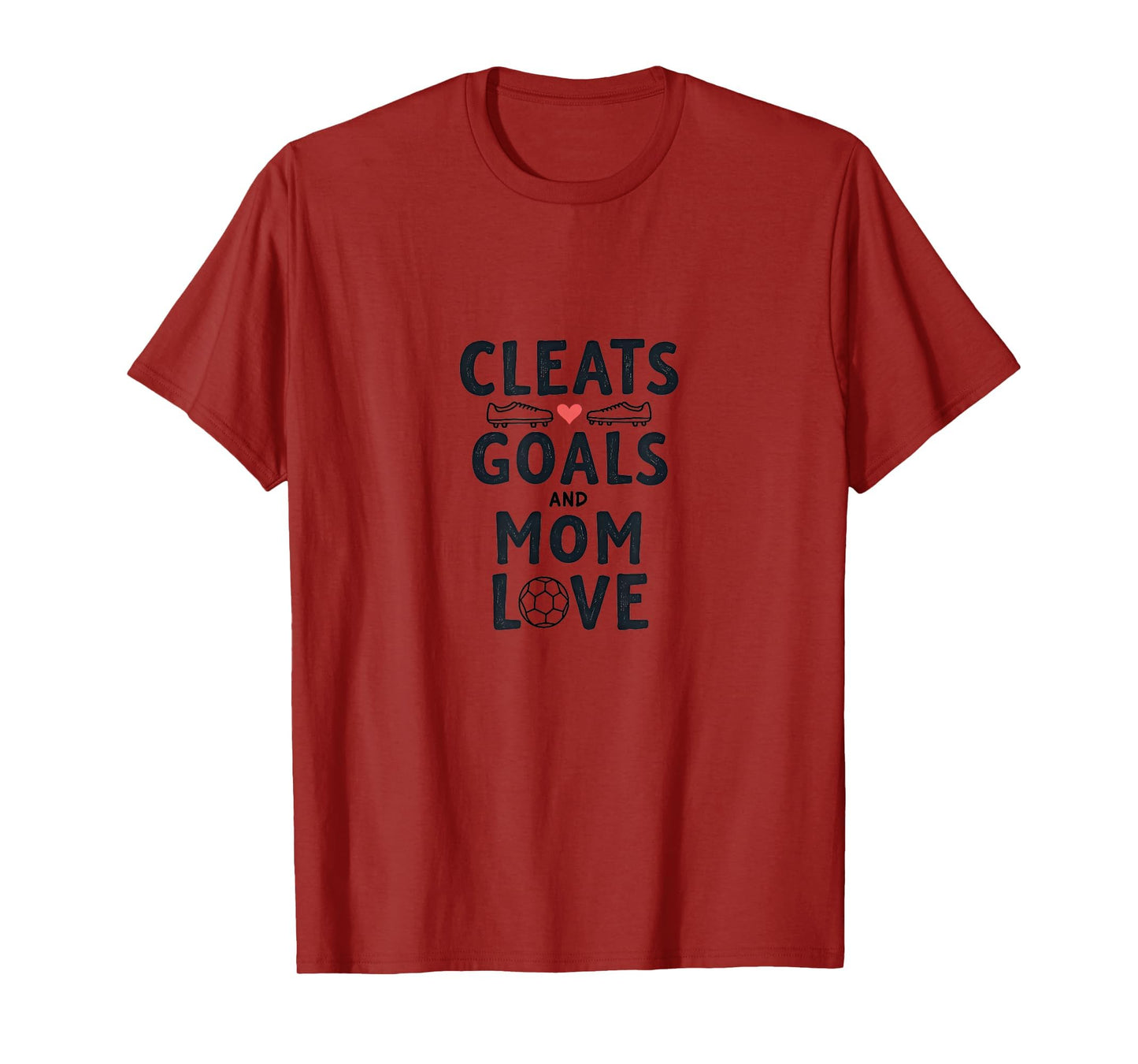 Cleats Goals And Mom Love Soccer T-Shirt - Custom Art Print Unisex - T-Shirt, Sweatshirt, Hoodie