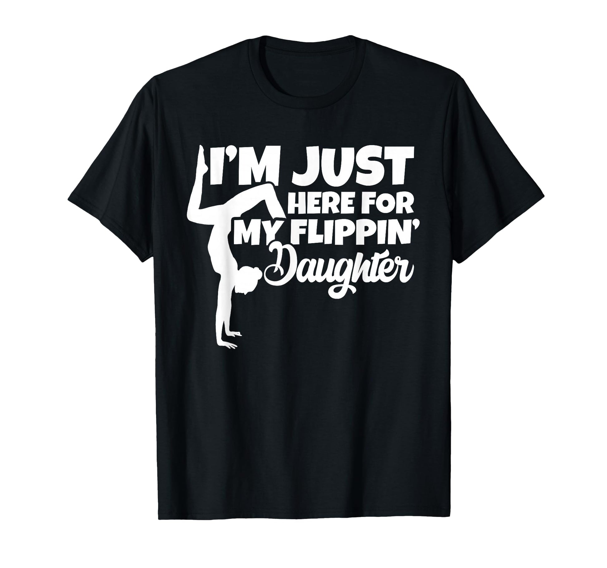 Im Just Here My Flippin Daughter T-Shirt - Streetwear Style Unisex - T-Shirt, Sweatshirt, Hoodie