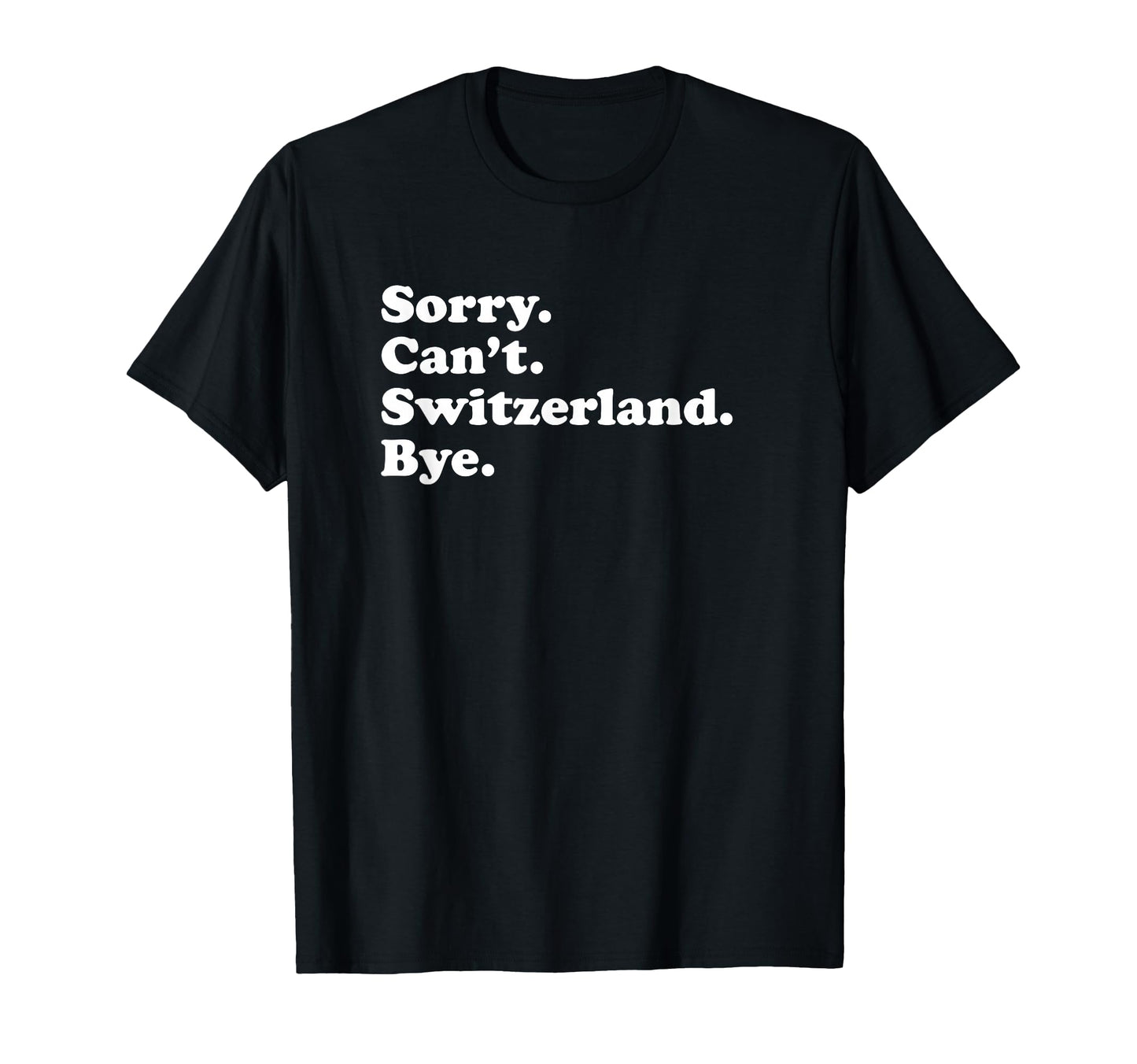Or Funny Switzerland T-Shirt - Graphic Print Men Women - T-Shirt, Sweatshirt, Hoodie