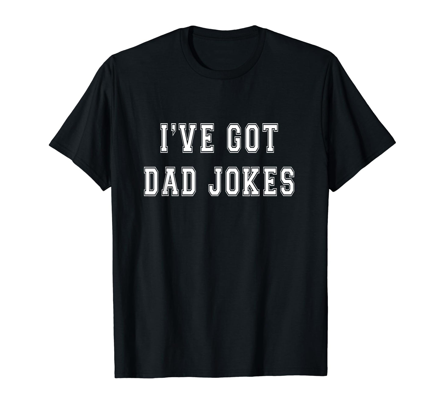 Ive Got Jokes Funny Fathers Day Dad T-Shirt - Trendy Graphic Men Women - T-Shirt, Sweatshirt, Hoodie