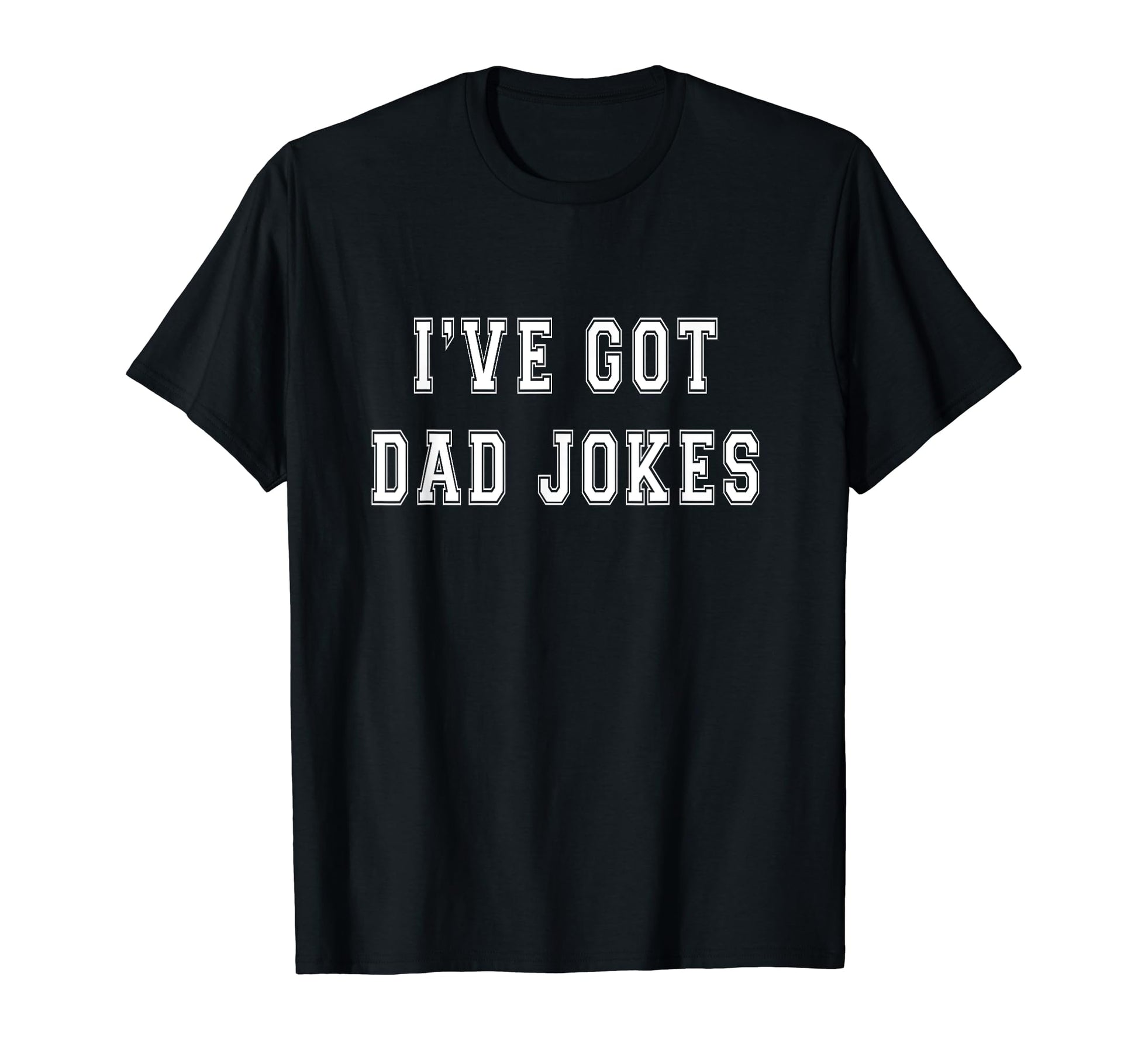 Ive Got Jokes Funny Fathers Day Dad T-Shirt - Trendy Graphic Men Women - T-Shirt, Sweatshirt, Hoodie