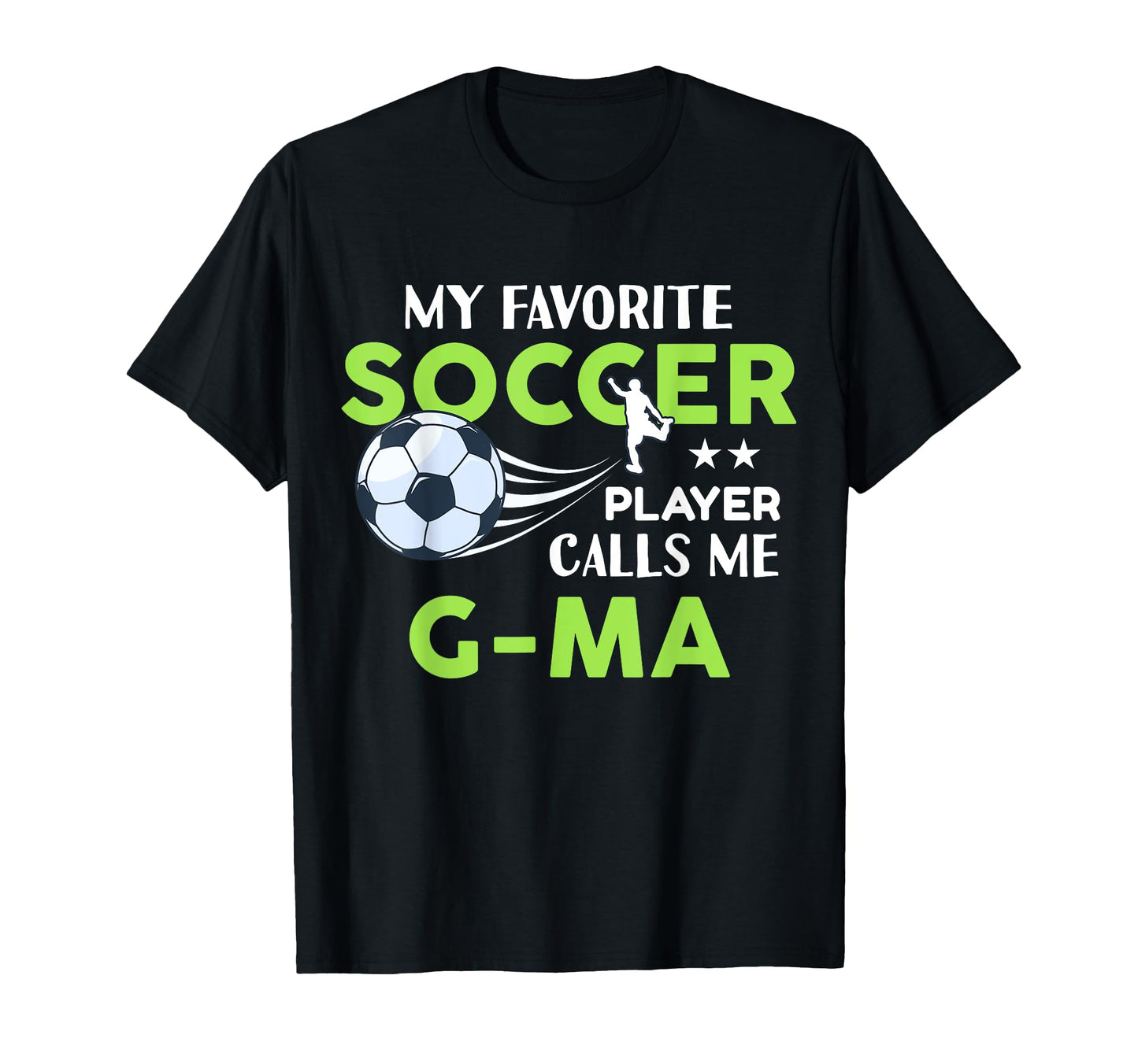 Soccer G Ma My Favorite Player Calls Me T-Shirt - Trendy Graphic Unisex - T-Shirt, Sweatshirt, Hoodie