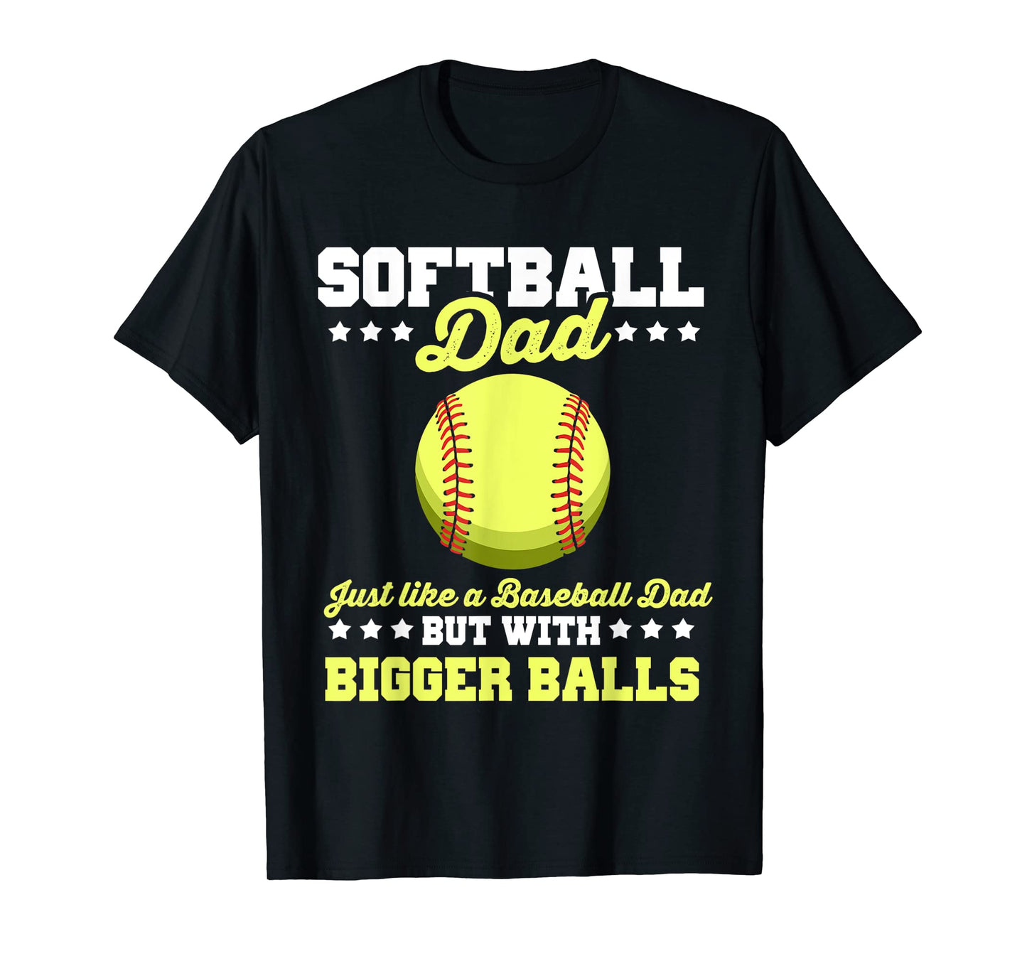 Softball Dad Just Like Baseball T-Shirt - Casual Everyday Wear for Adults - T-Shirt, Sweatshirt, Hoodie