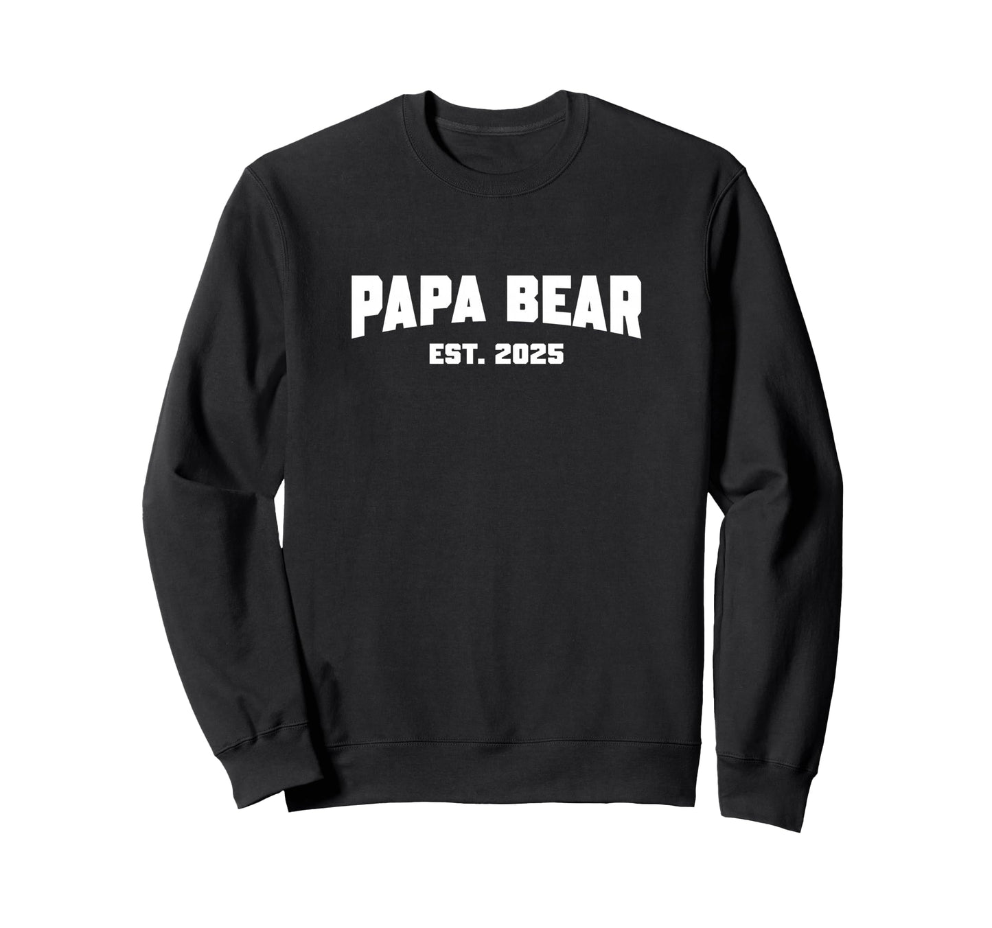 Papa Bear Est 2025 Sweatshirt - Trendy Graphic Unisex - T-Shirt, Sweatshirt, Hoodie