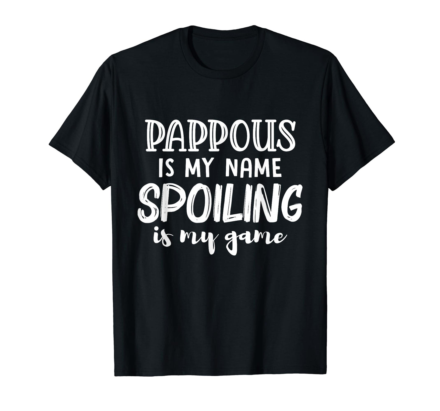 Pappous Is My Name Spoiling Is My Game T-Shirt - Graphic Print Unisex - T-Shirt, Sweatshirt, Hoodie
