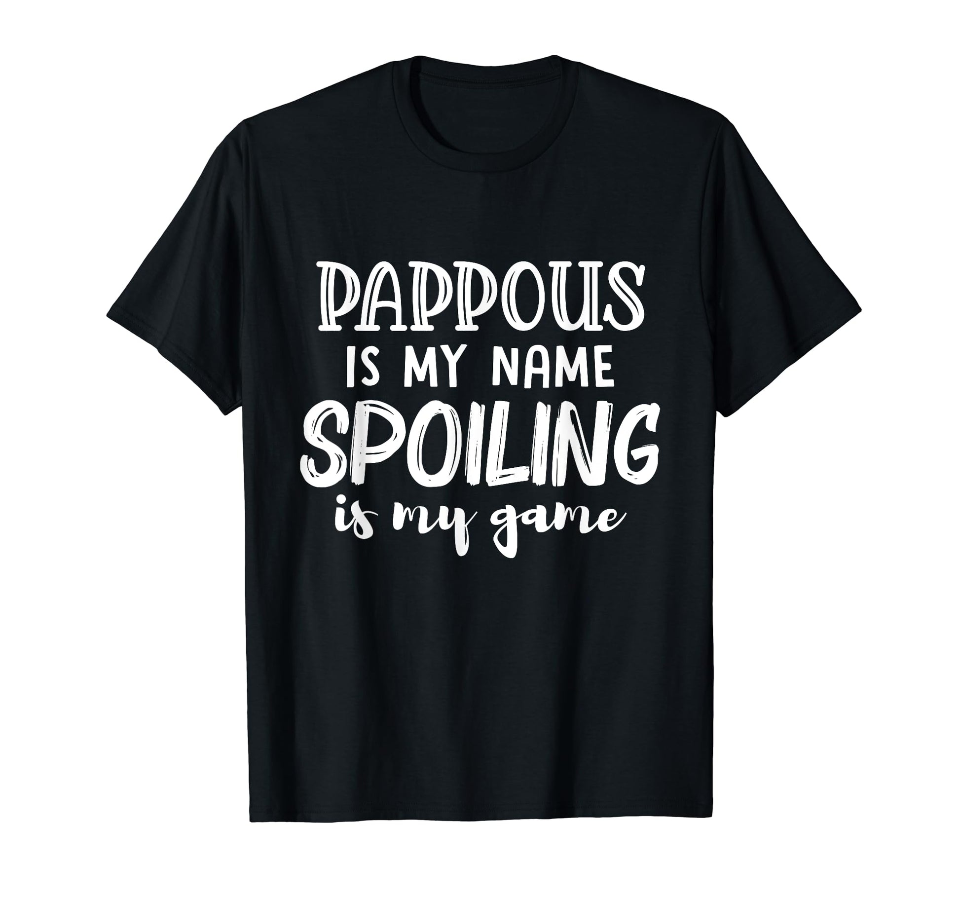 Pappous Is My Name Spoiling Is My Game T-Shirt - Graphic Print Unisex - T-Shirt, Sweatshirt, Hoodie