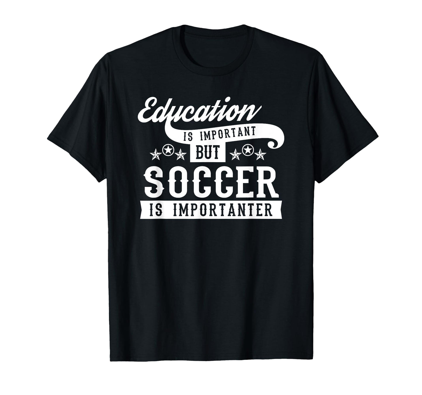 Education Is Important But Soccer Is T-Shirt - Graphic Print Men Women - T-Shirt, Sweatshirt, Hoodie