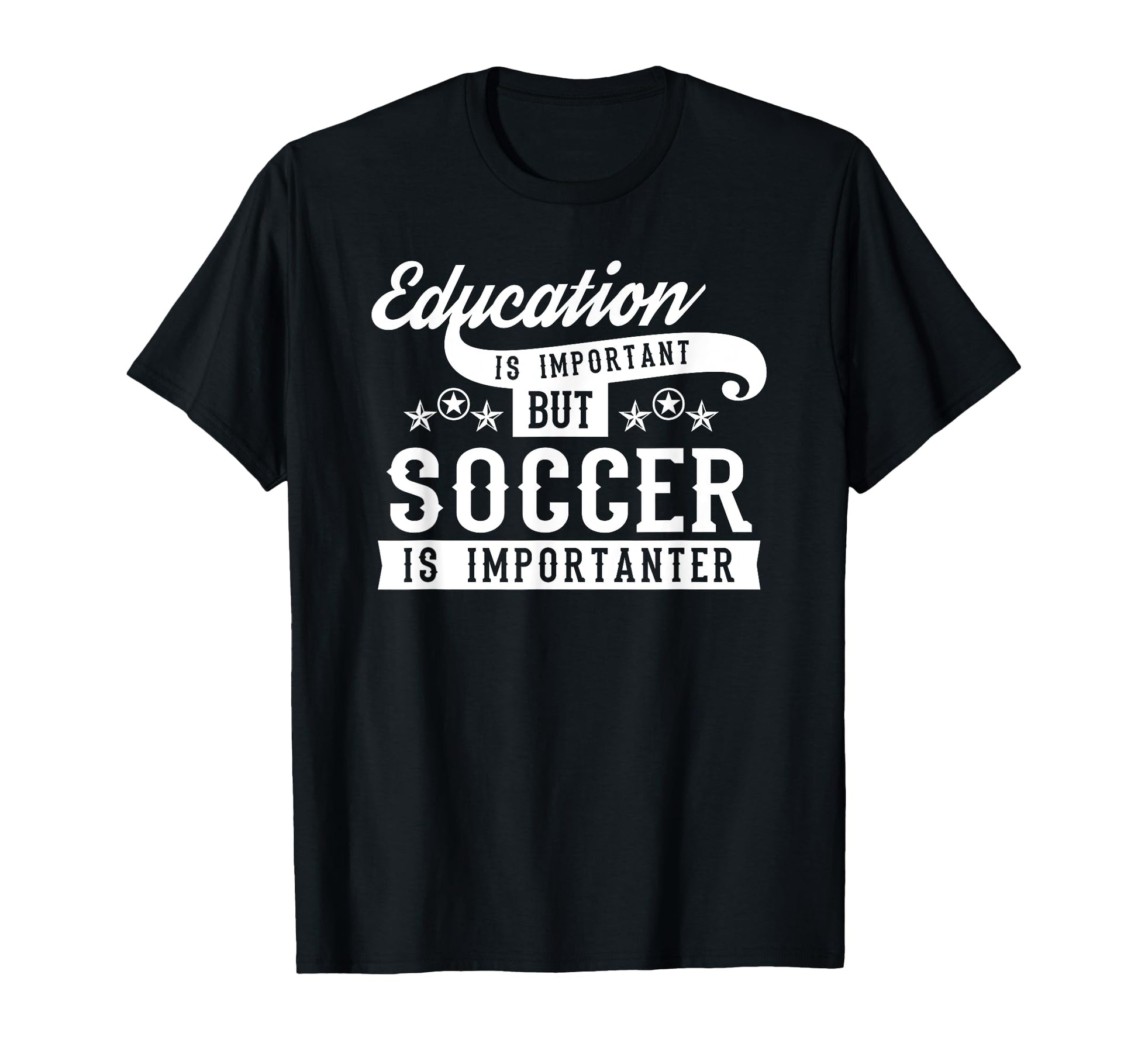 Education Is Important But Soccer Is T-Shirt - Graphic Print Men Women - T-Shirt, Sweatshirt, Hoodie