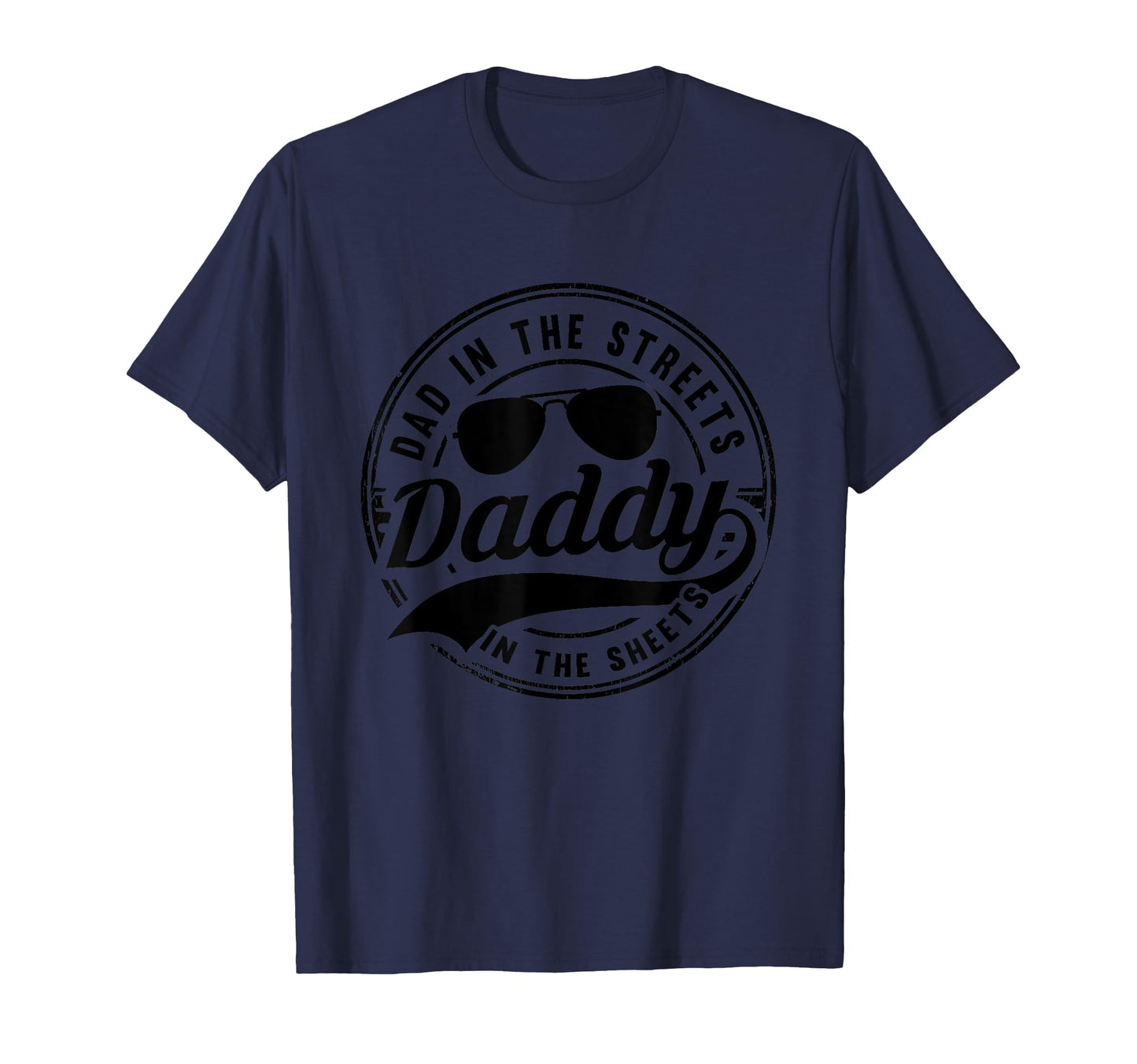 Dad Streets Daddy Sheets T-Shirt - Streetwear Style Unisex - T-Shirt, Sweatshirt, Hoodie