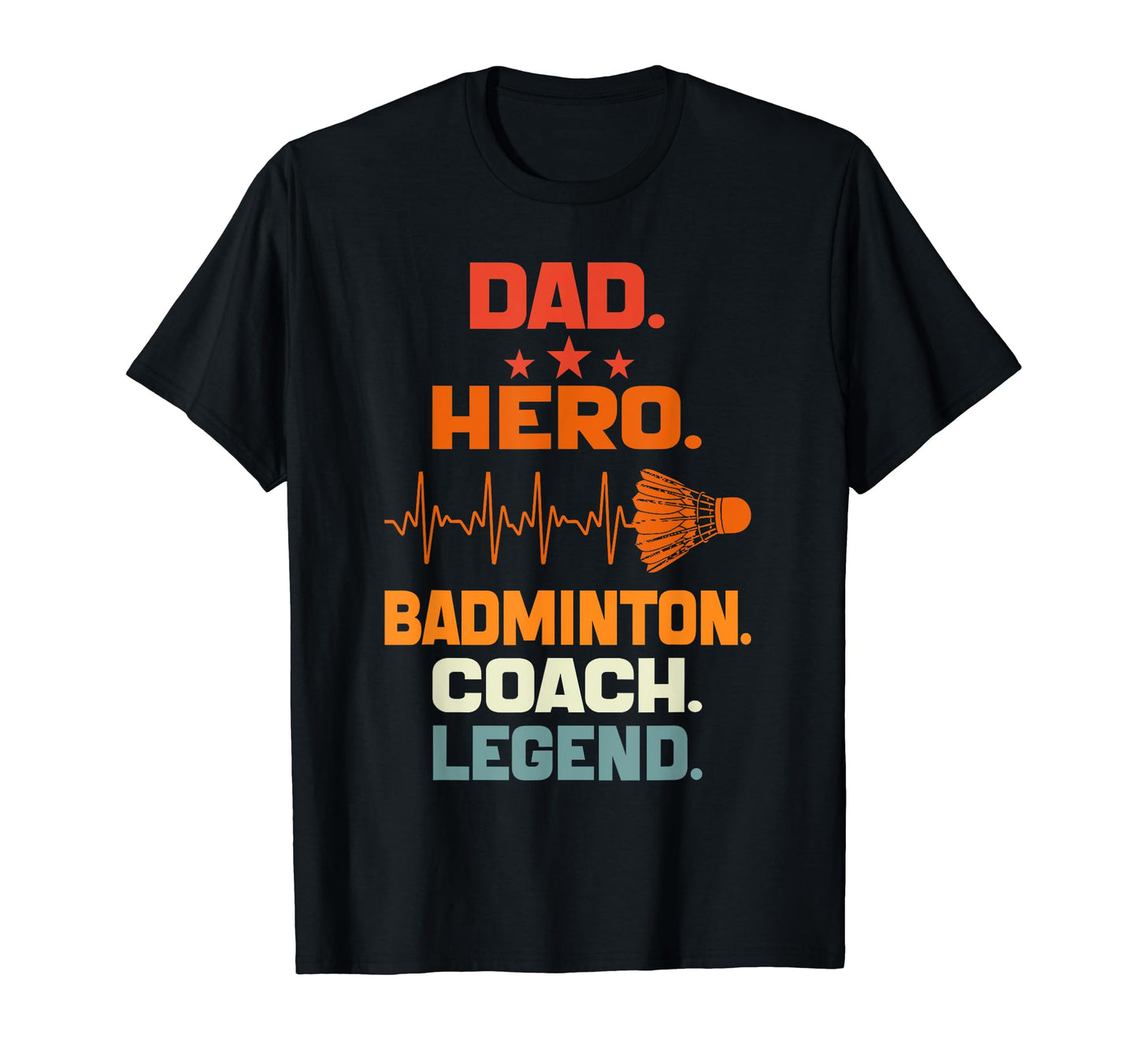 Dad Hero Badminton Coach Legend T-Shirt - Fun Novelty Design Unisex - T-Shirt, Sweatshirt, Hoodie