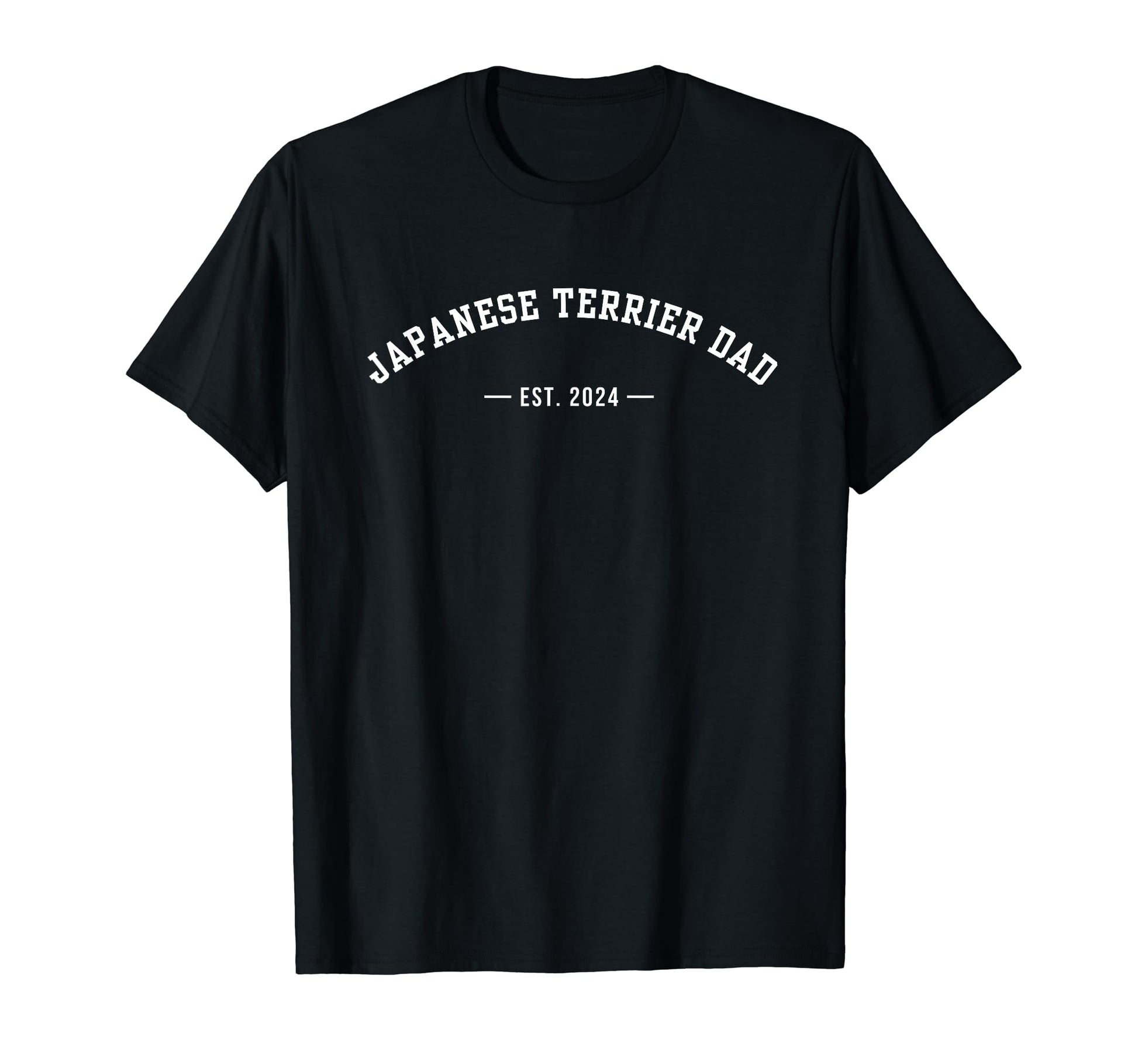 Japanese Terrier Dad Est 2024 T-Shirt - Casual Everyday Wear Unisex - T-Shirt, Sweatshirt, Hoodie