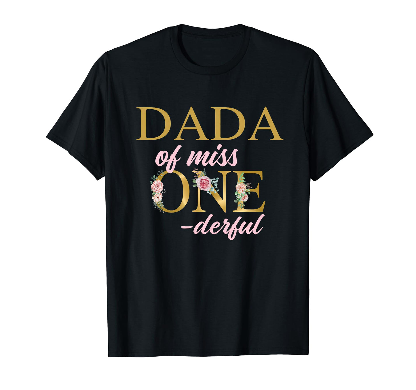 Dada Miss Onederful 1St Birthday First T-Shirt - Streetwear Style Unisex - T-Shirt, Sweatshirt, Hoodie