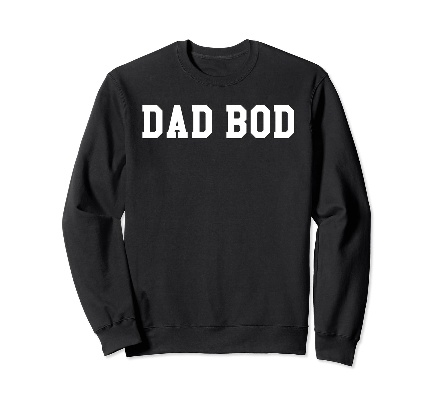 Dad Bod Sweatshirt - Unique Graphic for Adults - T-Shirt, Sweatshirt, Hoodie
