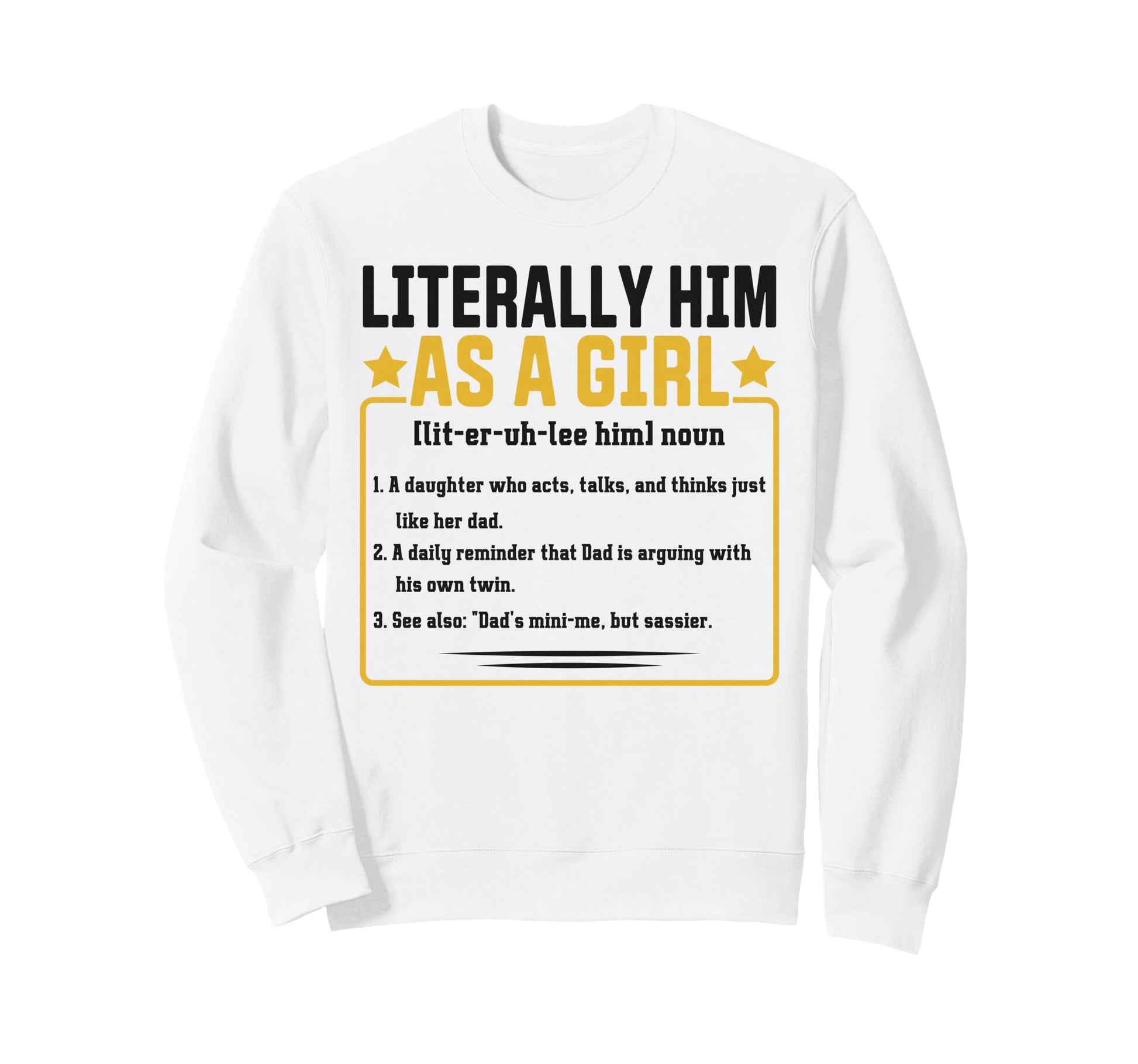 Funny Daughter Like Dad Definition Sweatshirt - Novelty Apparel for Adults - T-Shirt, Sweatshirt, Hoodie