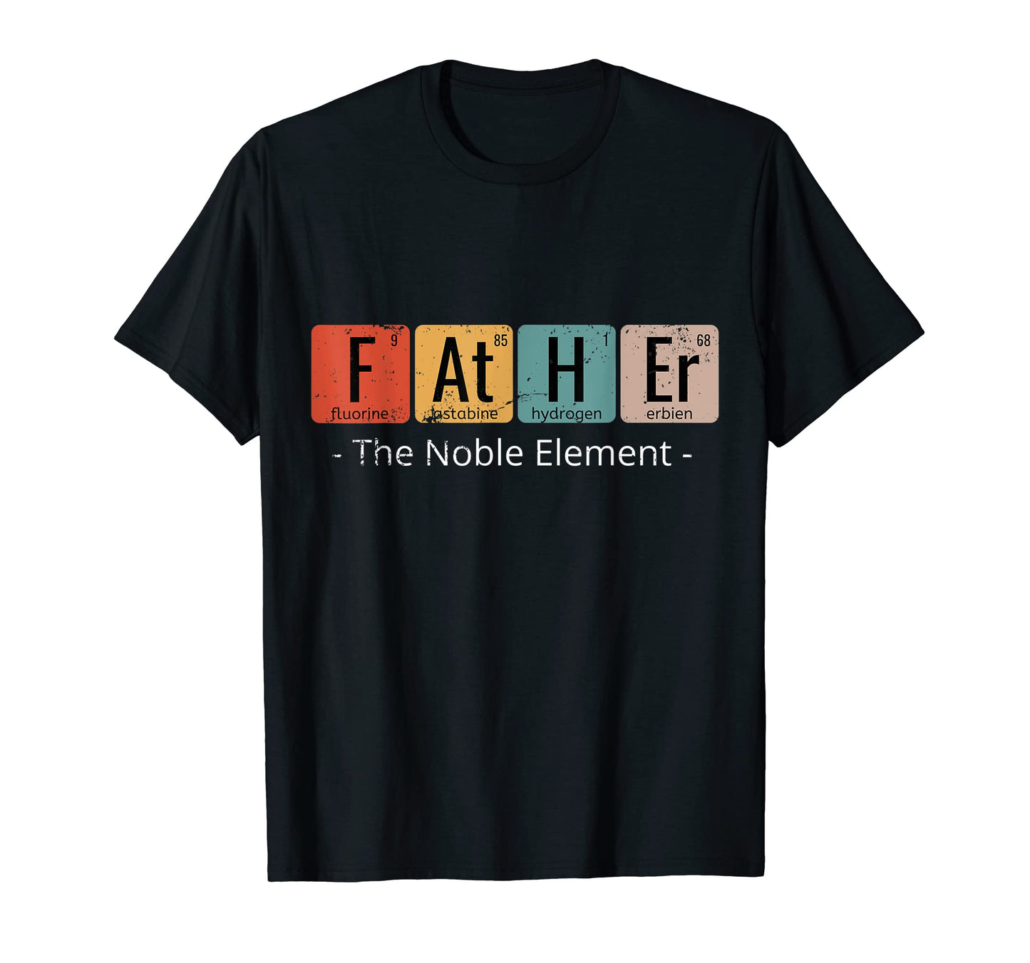 Father Noble Element Funny T-Shirt - Casual Everyday Wear for Adults - T-Shirt, Sweatshirt, Hoodie