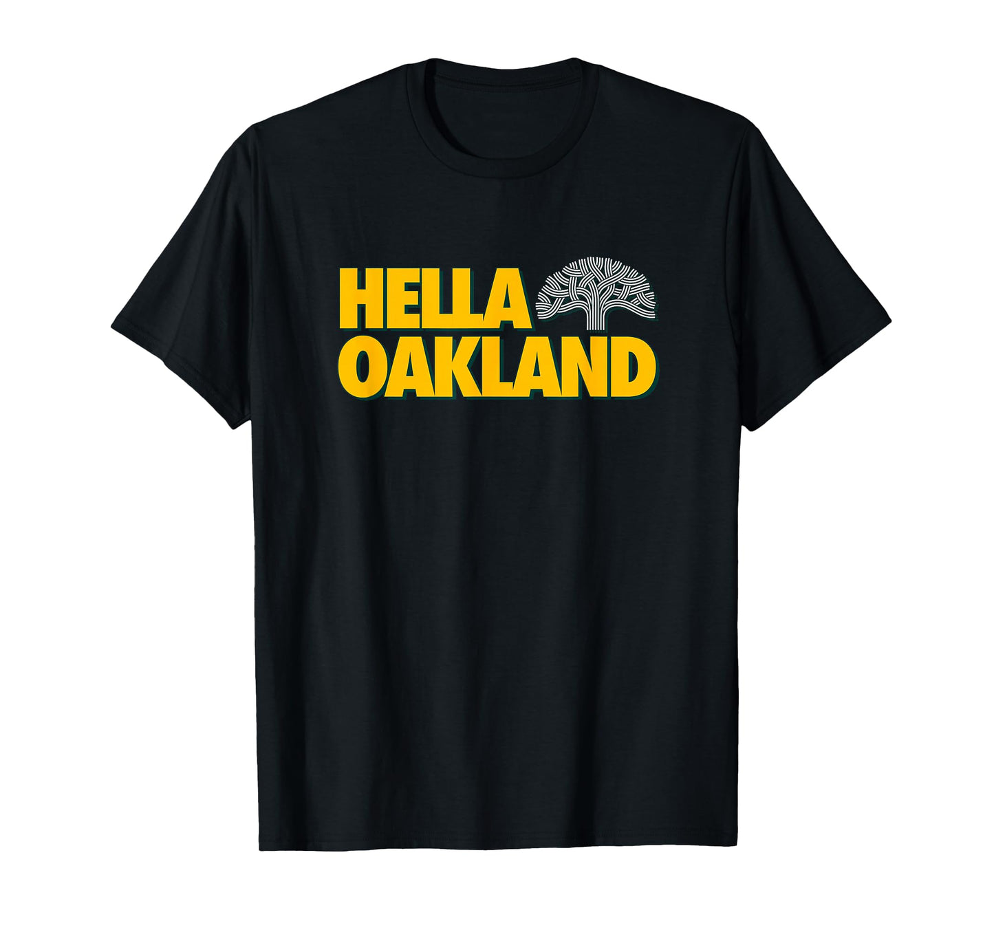 Hella Oakland And Town Oaktown Art T-Shirt - Casual Everyday Wear Men Women - T-Shirt, Sweatshirt, Hoodie