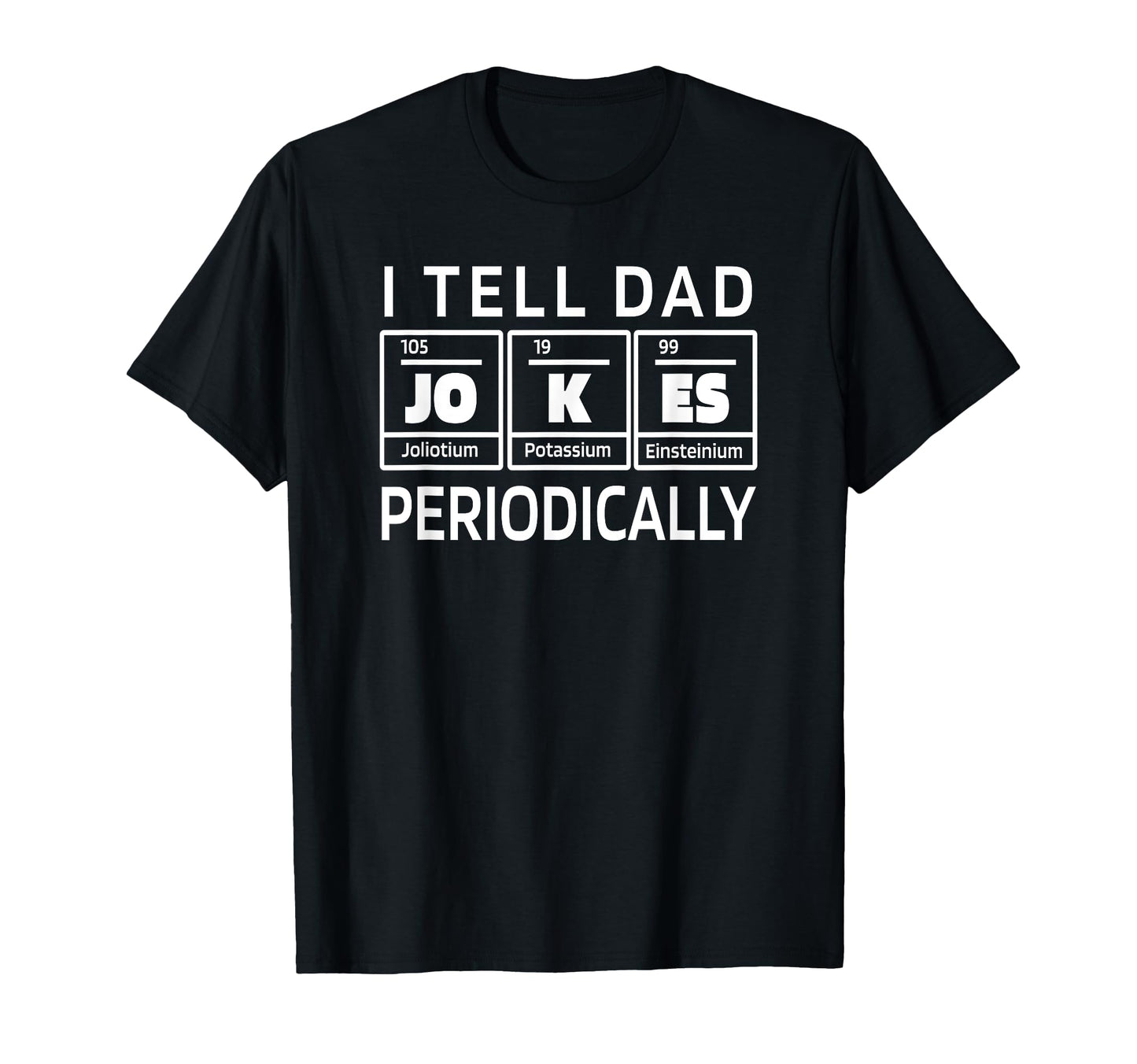 I Tell Dad Jokes Periodically Pun T-Shirt - Minimalist Print for Adults - T-Shirt, Sweatshirt, Hoodie