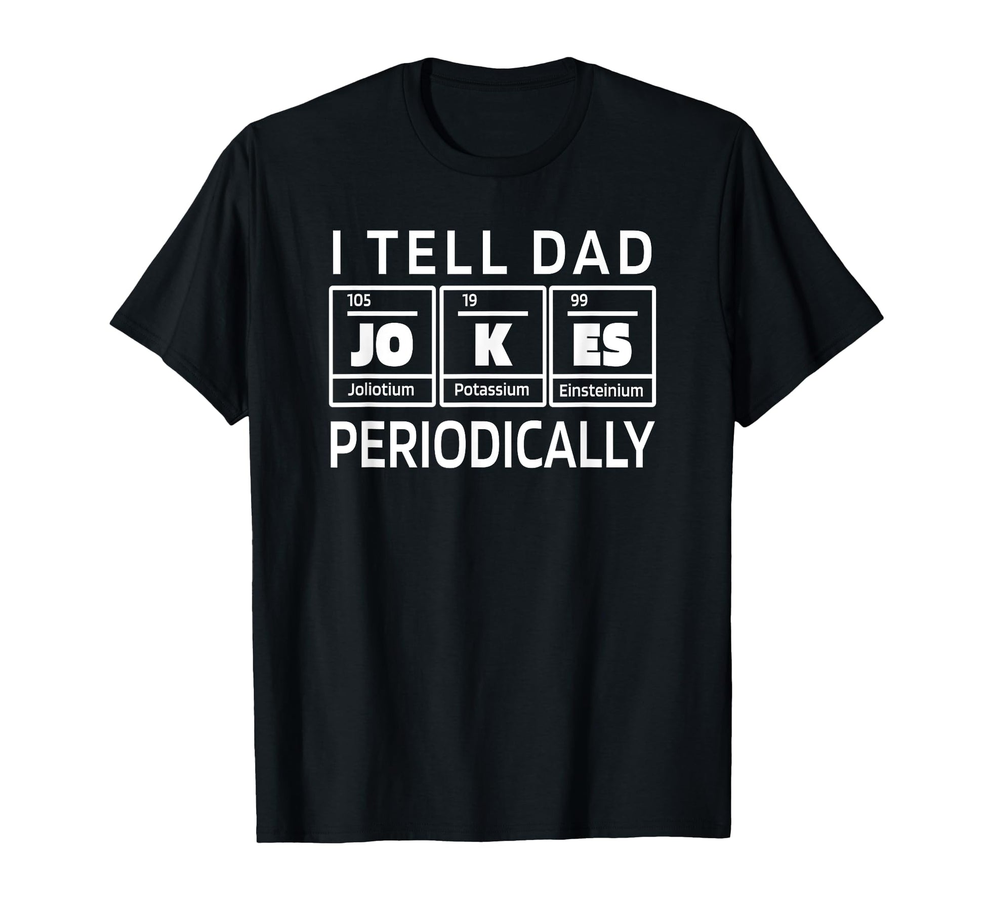 I Tell Dad Jokes Periodically Pun T-Shirt - Minimalist Print for Adults - T-Shirt, Sweatshirt, Hoodie