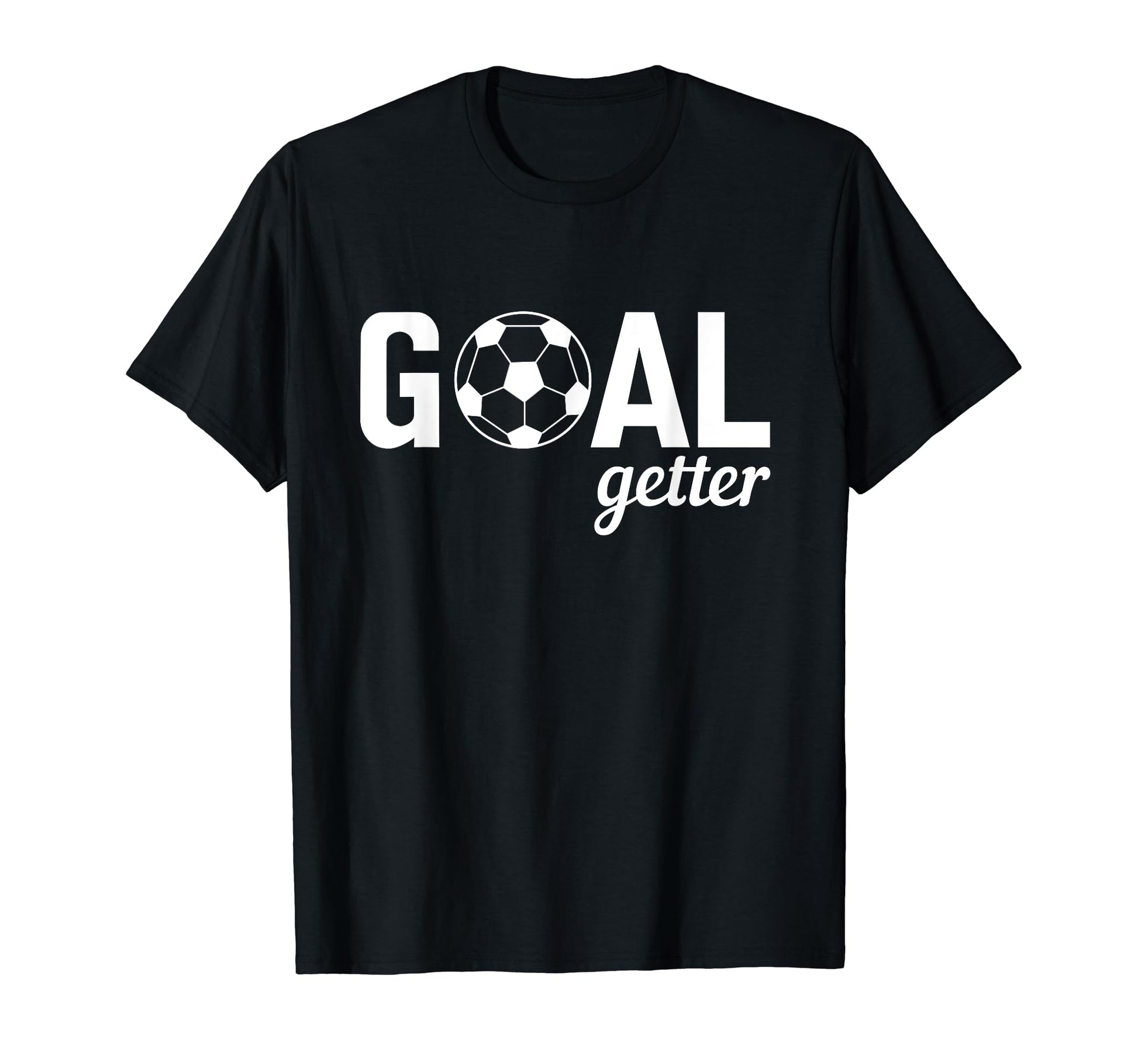Goal Getter Soccer T-Shirt - Aesthetic Graphic Unisex - T-Shirt, Sweatshirt, Hoodie