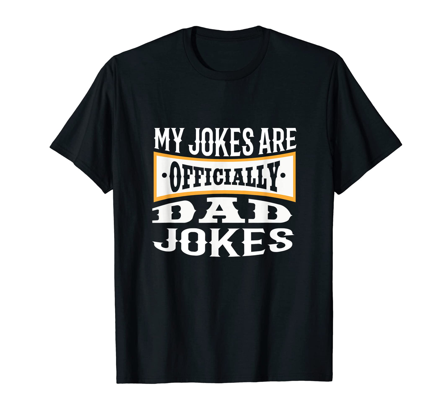 Mens My Jokes Are Officially Dad Jokes T-Shirt - Trendy Graphic Men Women - T-Shirt, Sweatshirt, Hoodie