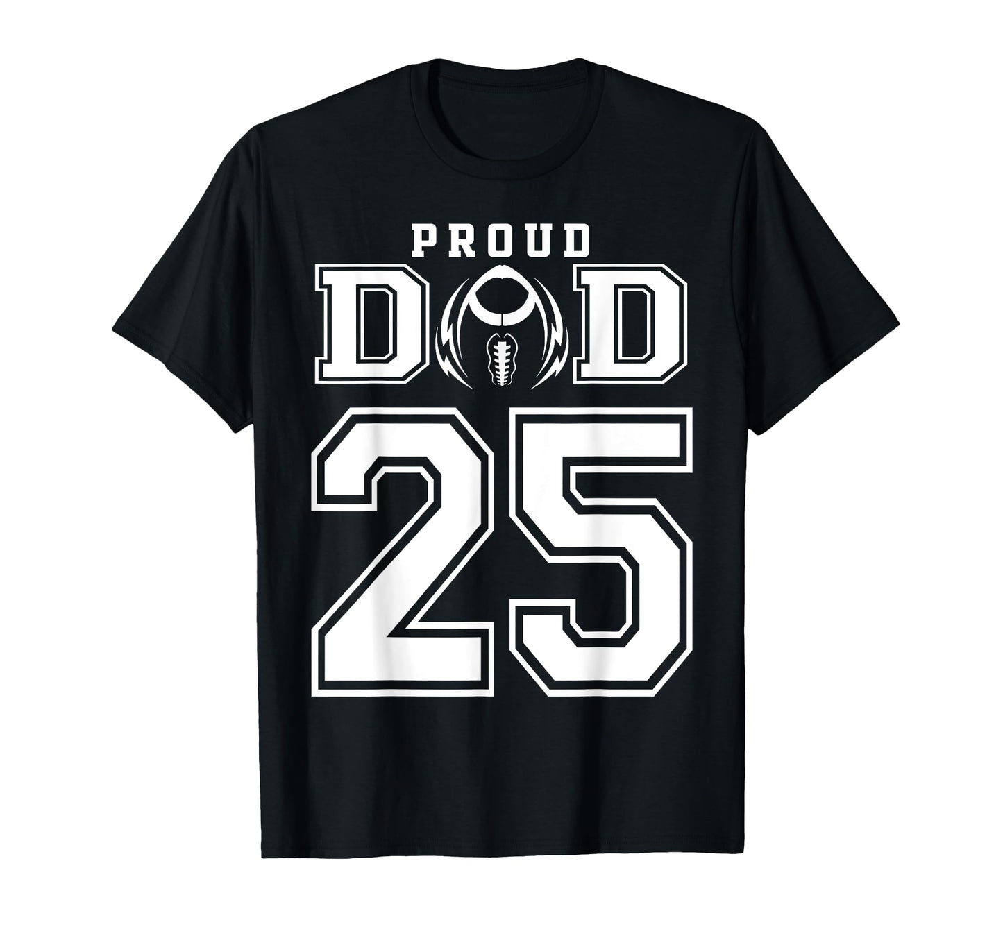 Custom Proud Football Dad Number 25 T-Shirt - Trendy Graphic Men Women - T-Shirt, Sweatshirt, Hoodie