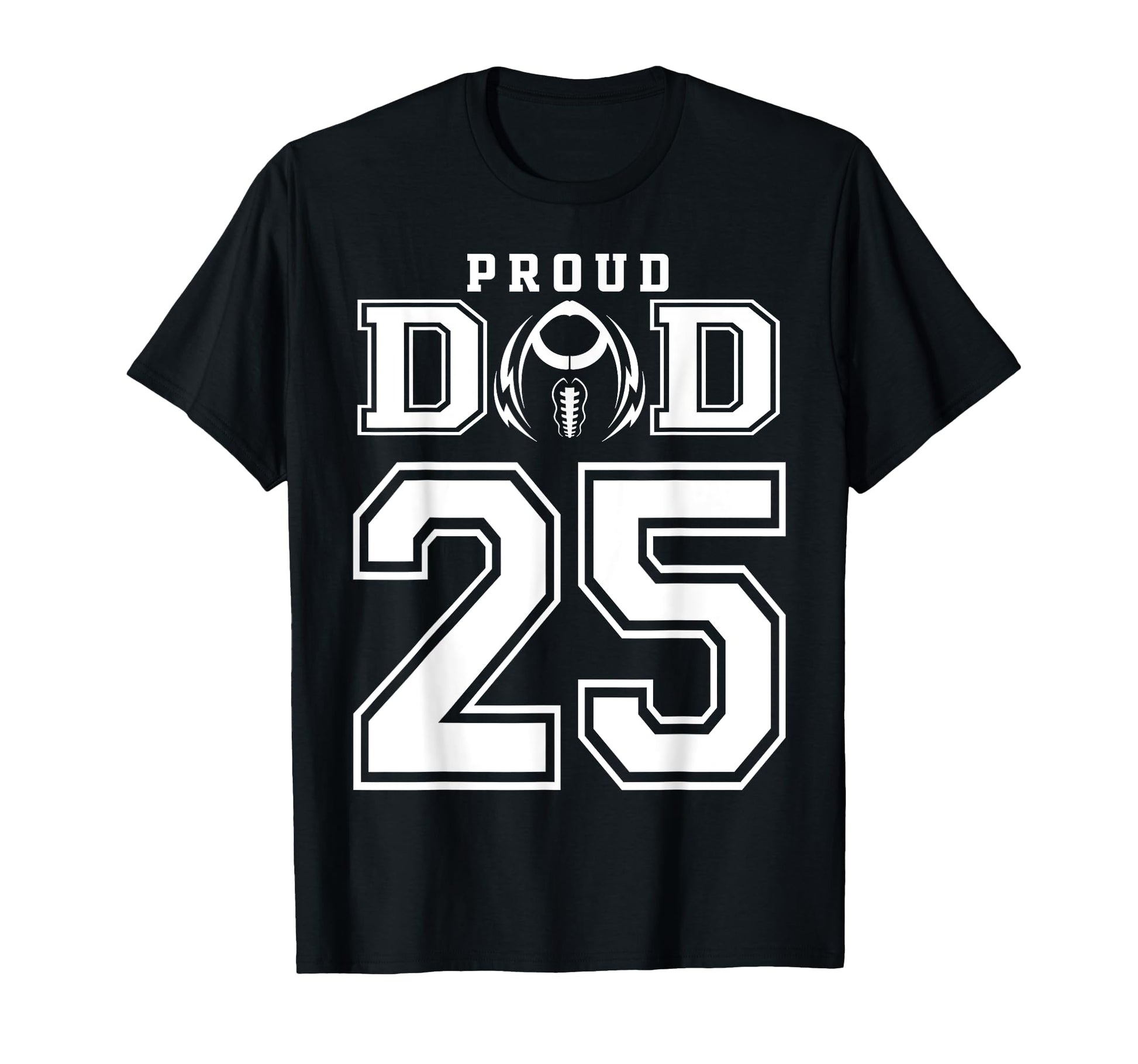 Custom Proud Football Dad Number 25 T-Shirt - Trendy Graphic Men Women - T-Shirt, Sweatshirt, Hoodie