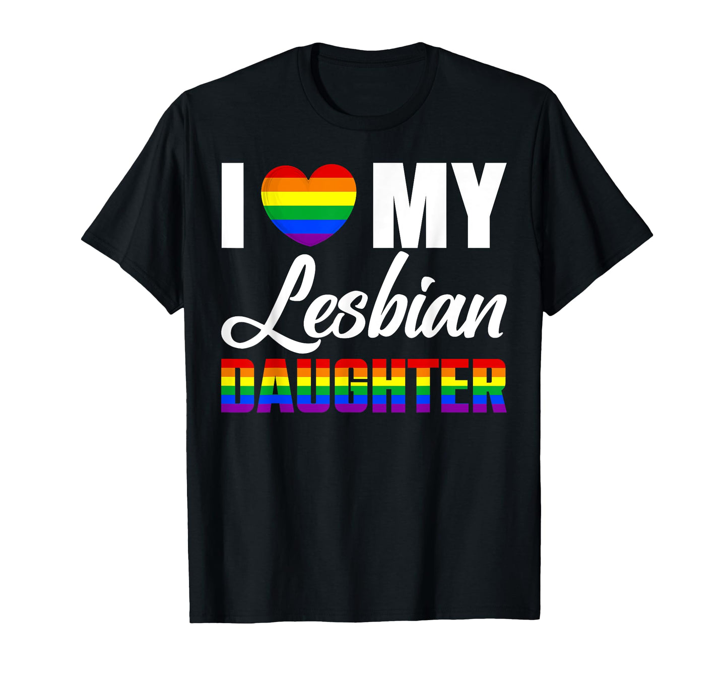 I Love My Lesbian Daughter Moms Dads T-Shirt - Aesthetic Graphic Men Women - T-Shirt, Sweatshirt, Hoodie
