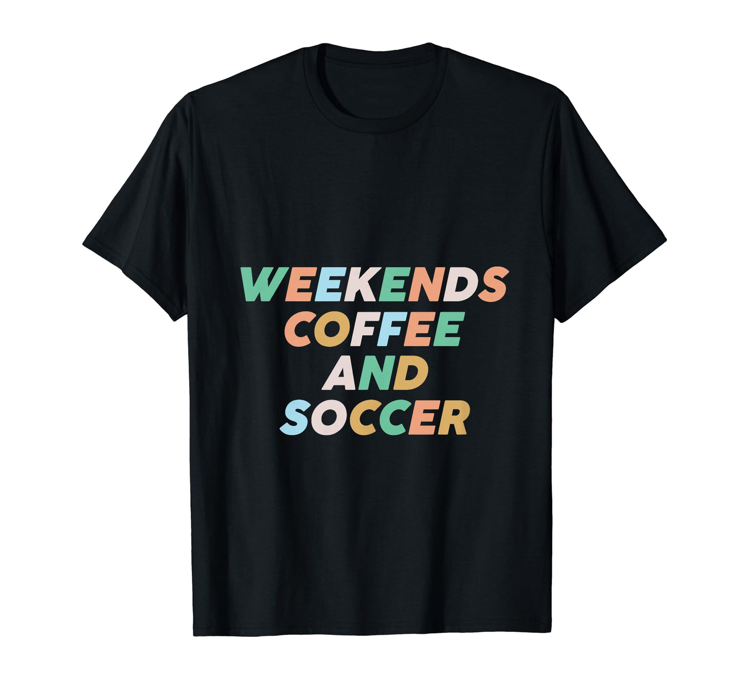 Weekends Coffee Soccer Funny Sayings T-Shirt - Trendy Graphic Unisex - T-Shirt, Sweatshirt, Hoodie
