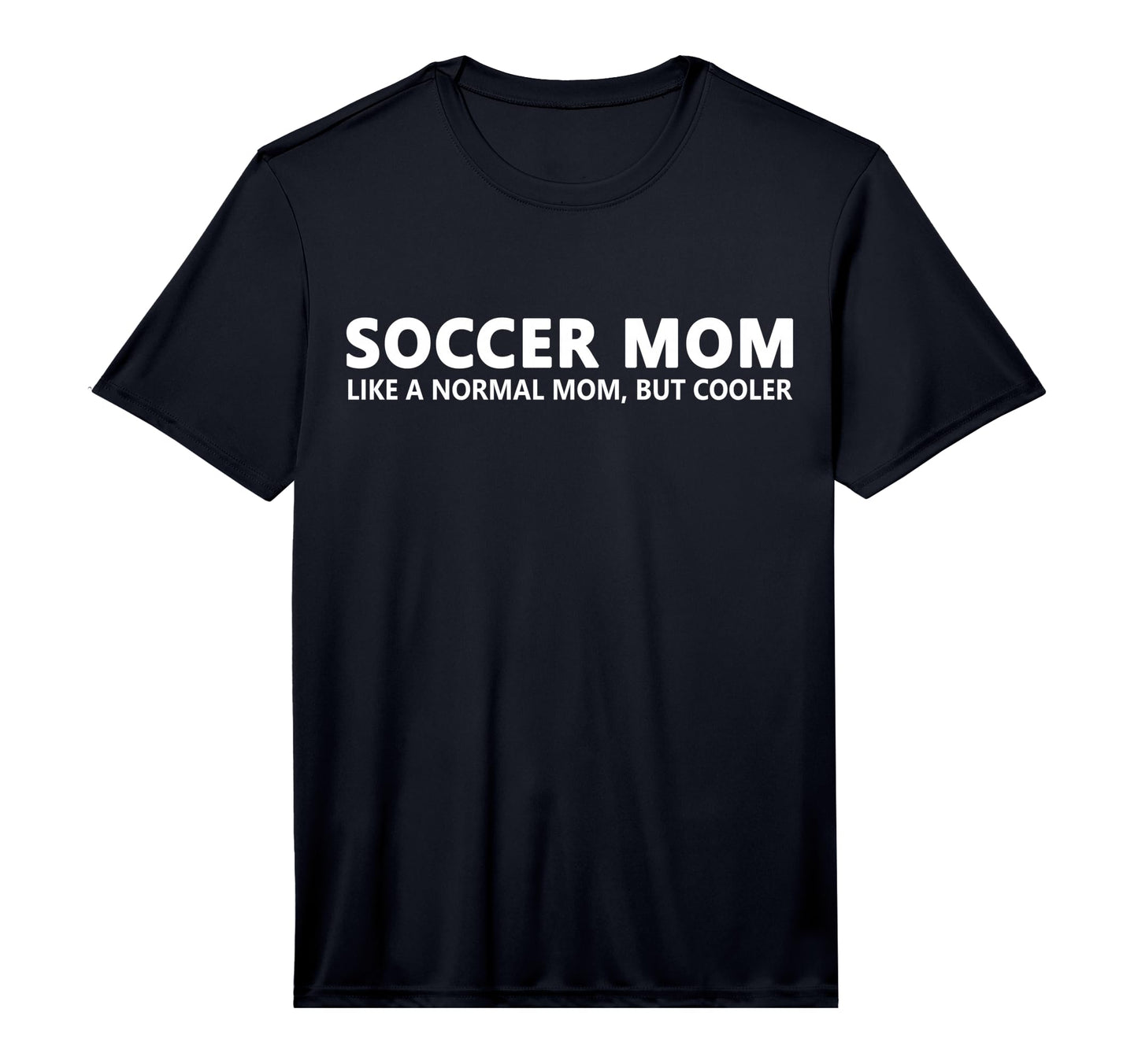 Soccer Mother Soccer Mom Performance T-Shirt - Unique Graphic for Adults - T-Shirt, Sweatshirt, Hoodie