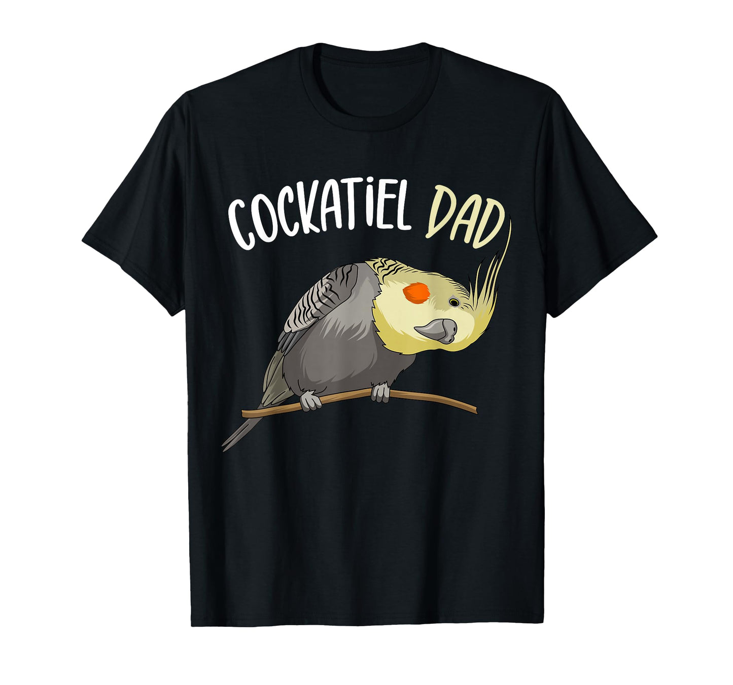 Cockatiel Dad Funny Bird Lover T-Shirt - Unique Graphic for Adults - T-Shirt, Sweatshirt, Hoodie
