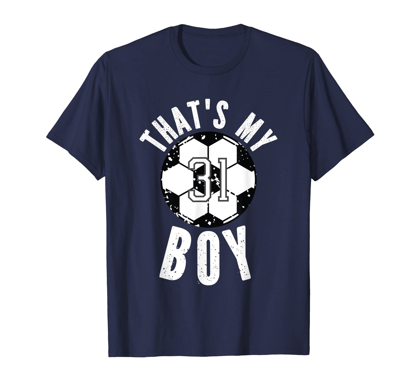 Thats My Soccer Jersey Number 31 T-Shirt - Fun Novelty Design Men Women - T-Shirt, Sweatshirt, Hoodie