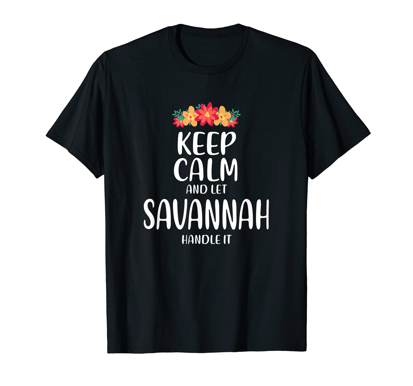 Savannah Keep Calm Personalized Name T-Shirt - Graphic Print Men Women - T-Shirt, Sweatshirt, Hoodie