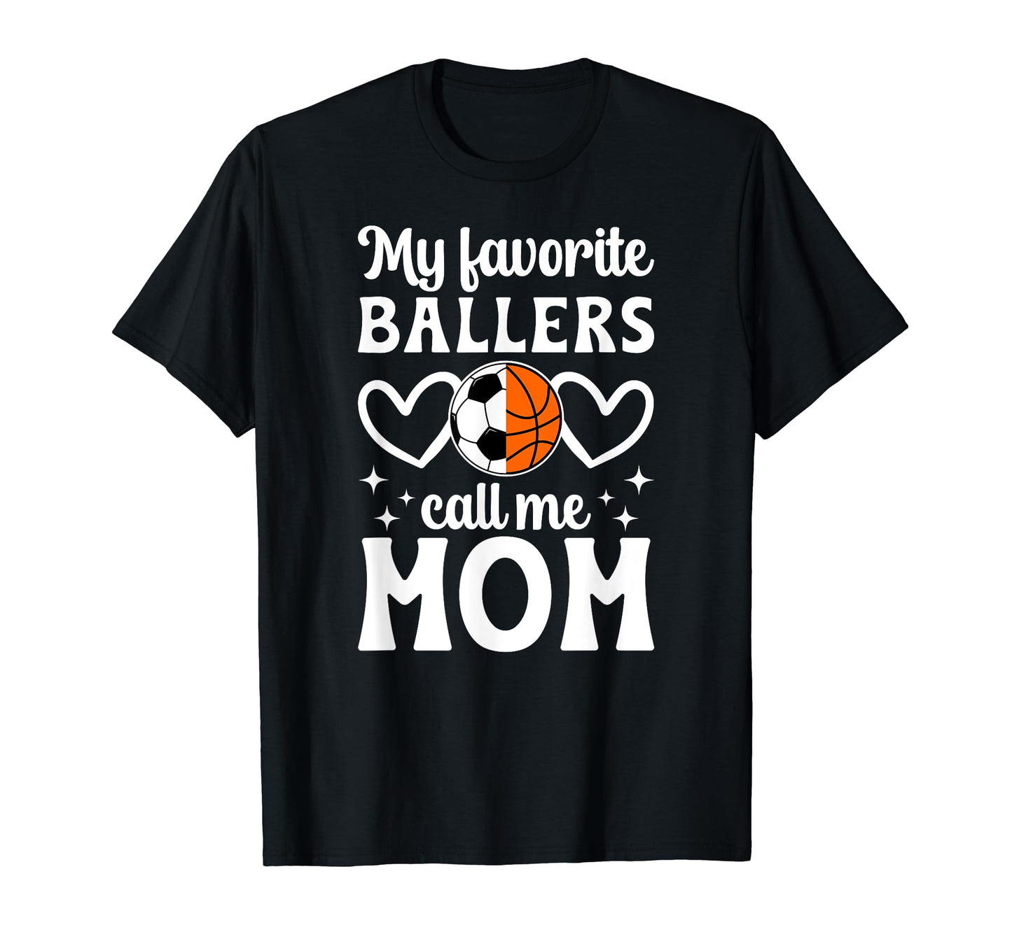 My Favorite Ballers Call Me Mom T-Shirt - Streetwear Style for Adults - T-Shirt, Sweatshirt, Hoodie