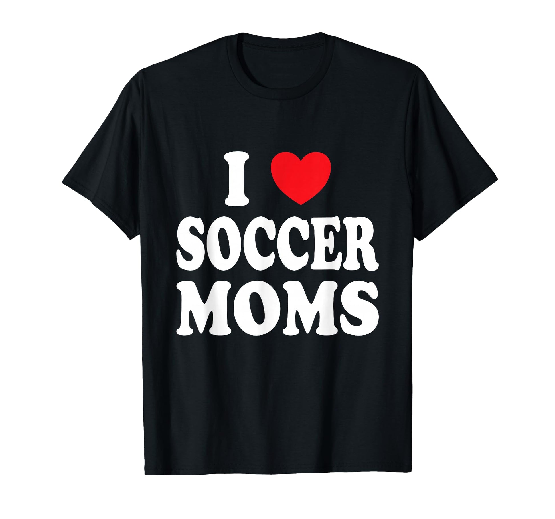 I Heart Soccer Moms T-Shirt - Trendy Graphic for Adults - T-Shirt, Sweatshirt, Hoodie