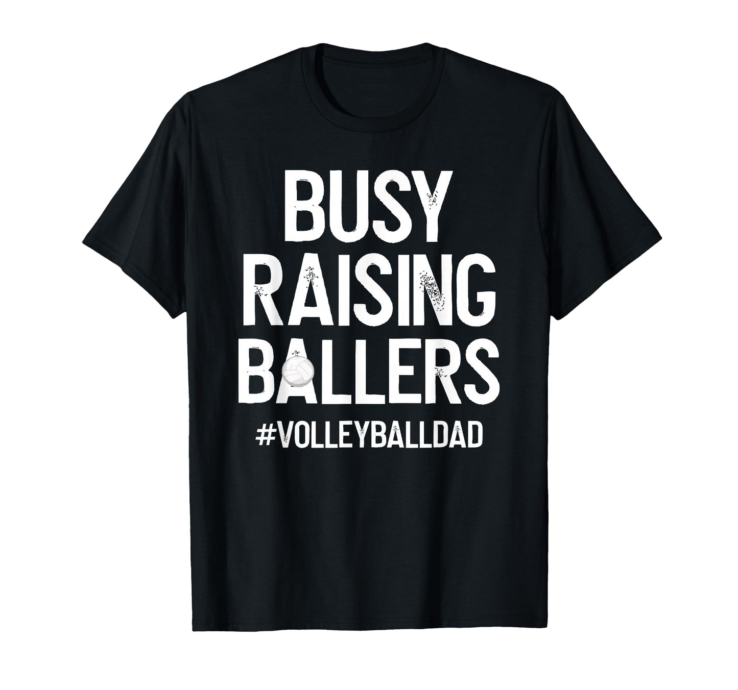 Busy Raising Ballers Volleyball Dad T-Shirt - Streetwear Style Men Women - T-Shirt, Sweatshirt, Hoodie