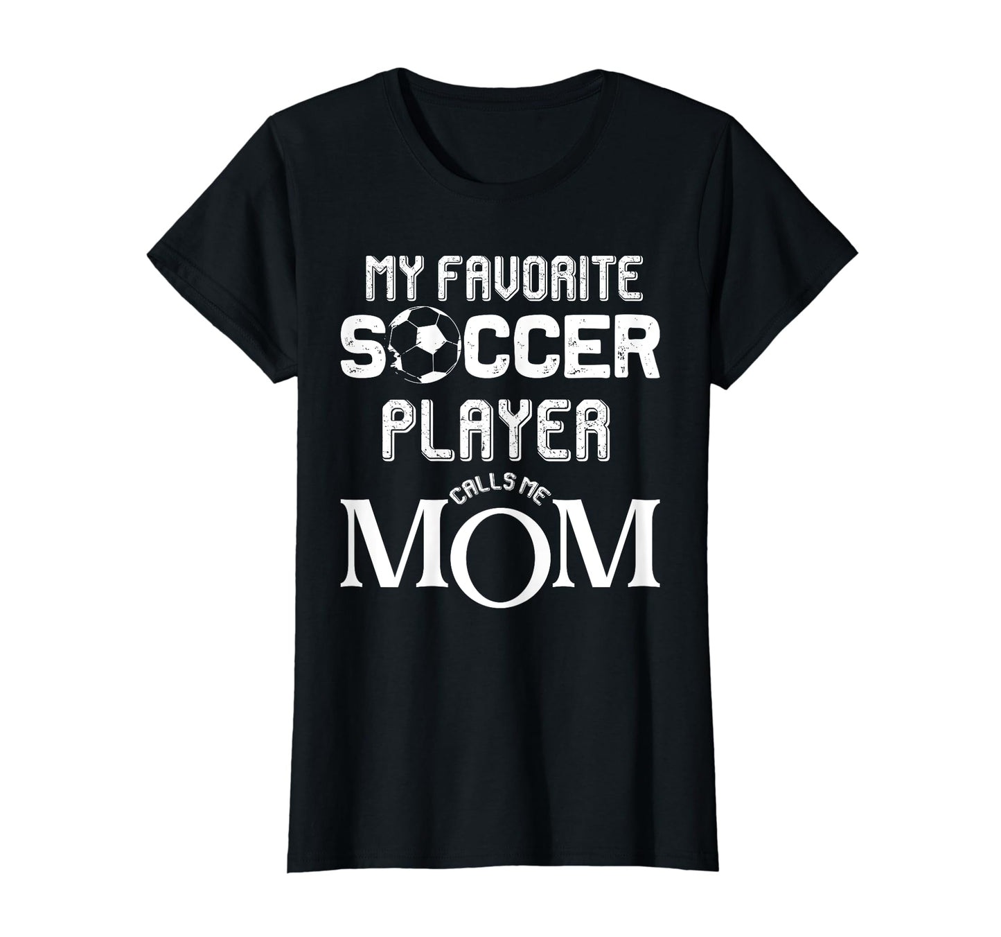 My Favorite Soccer Player Calls Me Mom T-Shirt - Streetwear Style Men Women - T-Shirt, Sweatshirt, Hoodie