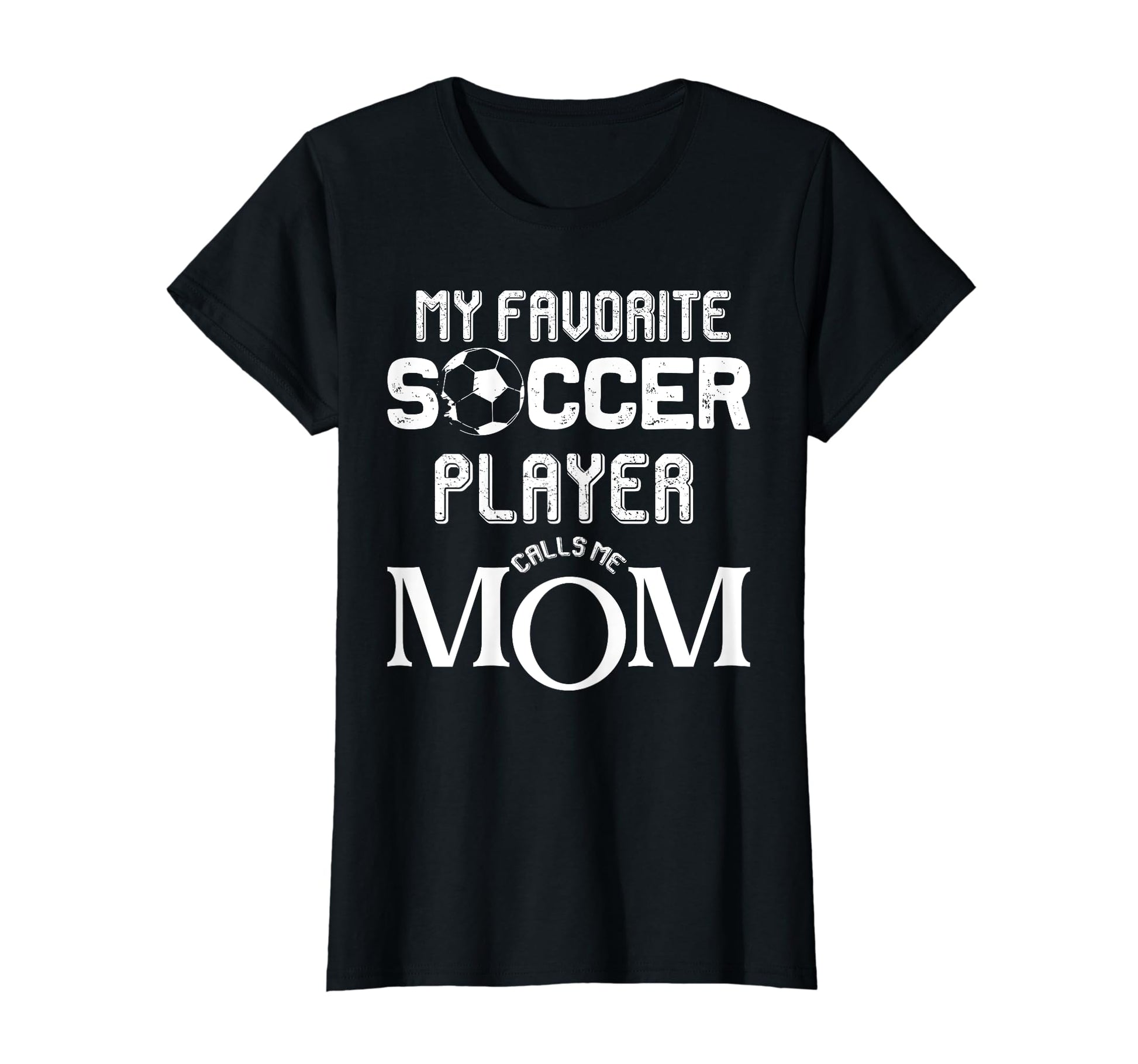 My Favorite Soccer Player Calls Me Mom T-Shirt - Streetwear Style Men Women - T-Shirt, Sweatshirt, Hoodie