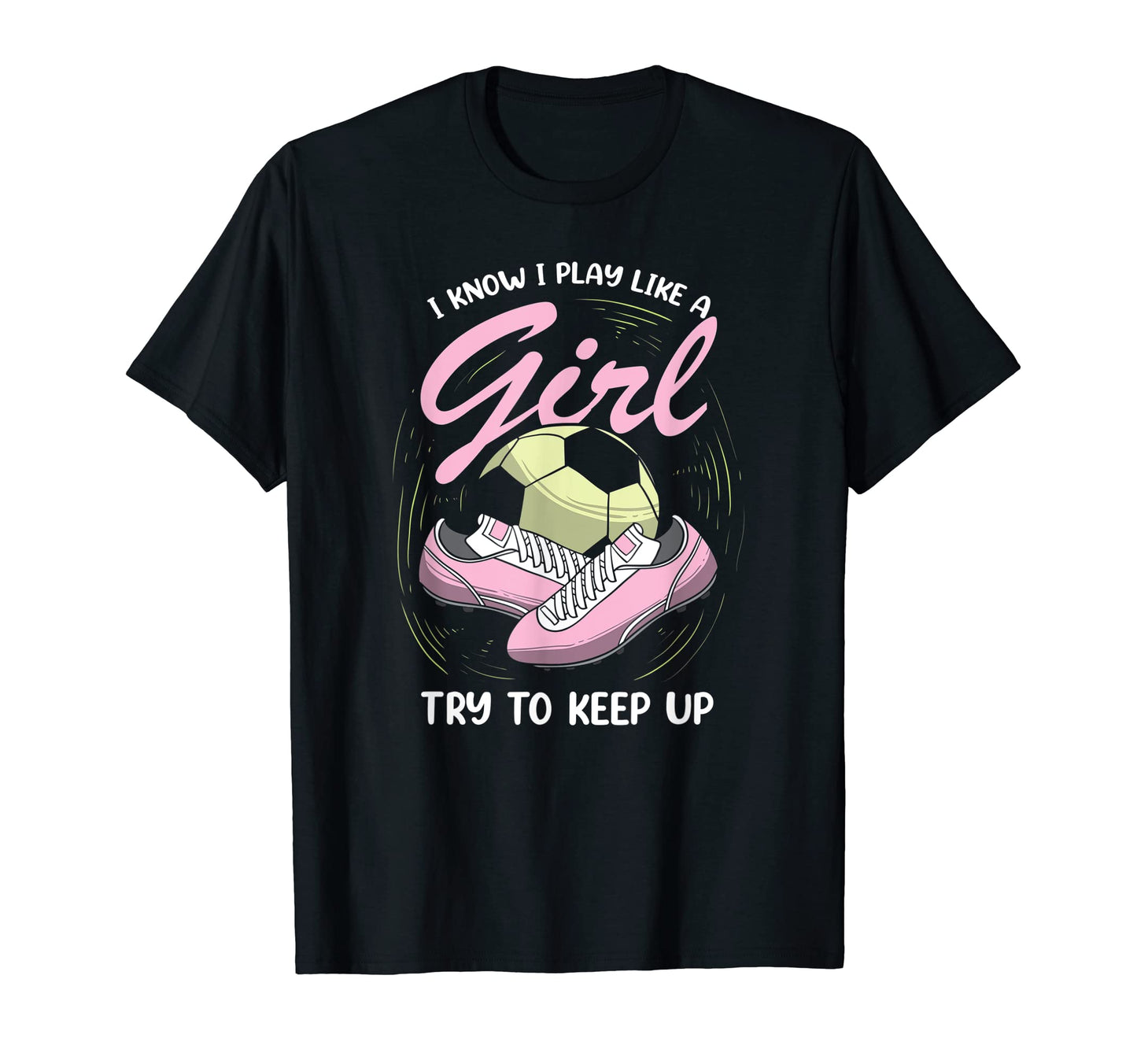 I Know I Play Like Soccer Player T-Shirt - Minimalist Print Unisex - T-Shirt, Sweatshirt, Hoodie