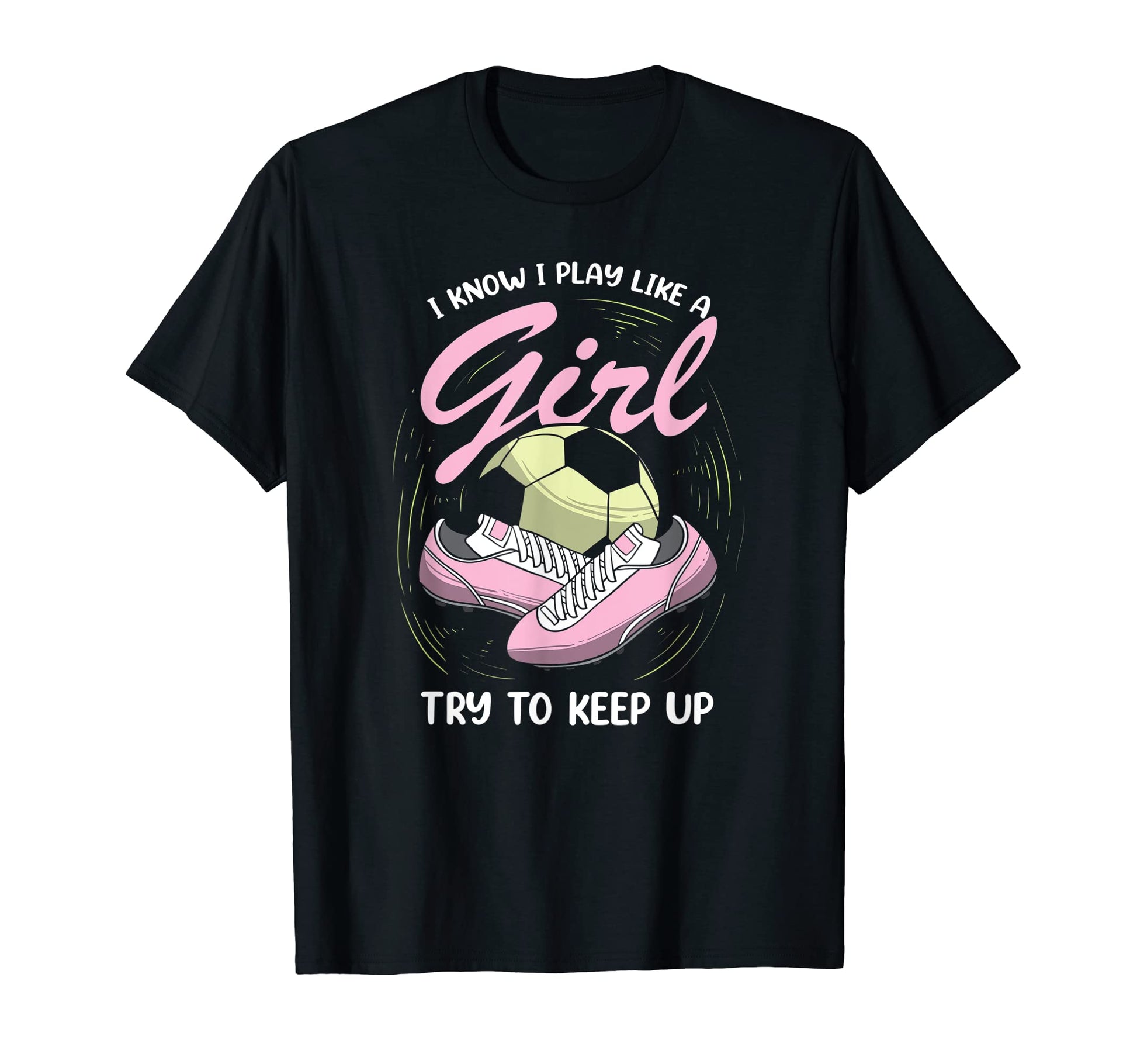 I Know I Play Like Soccer Player T-Shirt - Minimalist Print Unisex - T-Shirt, Sweatshirt, Hoodie