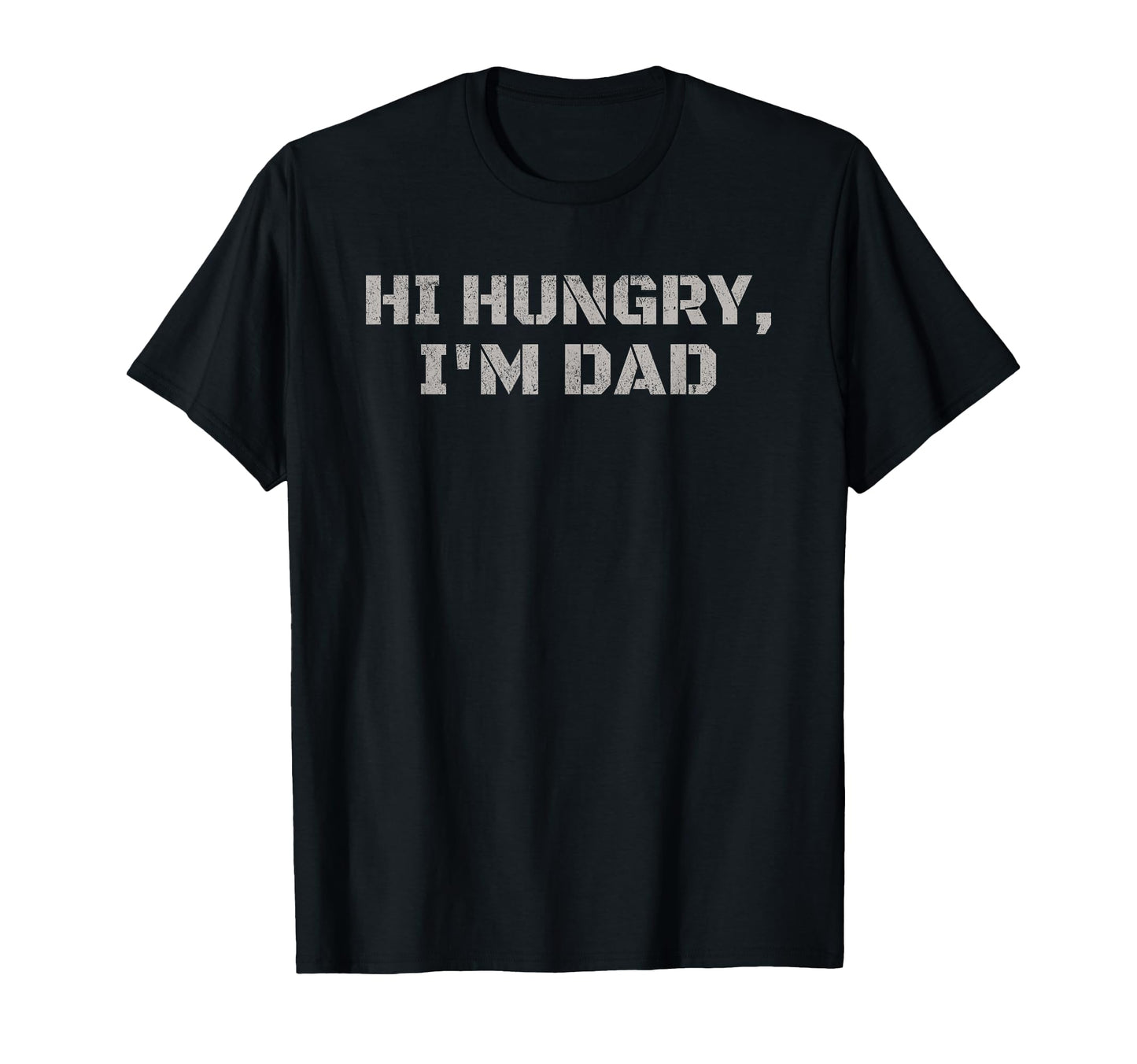 Hi Hungry Im Dad Fathers Day Dad Funny T-Shirt - Graphic Print Men Women - T-Shirt, Sweatshirt, Hoodie