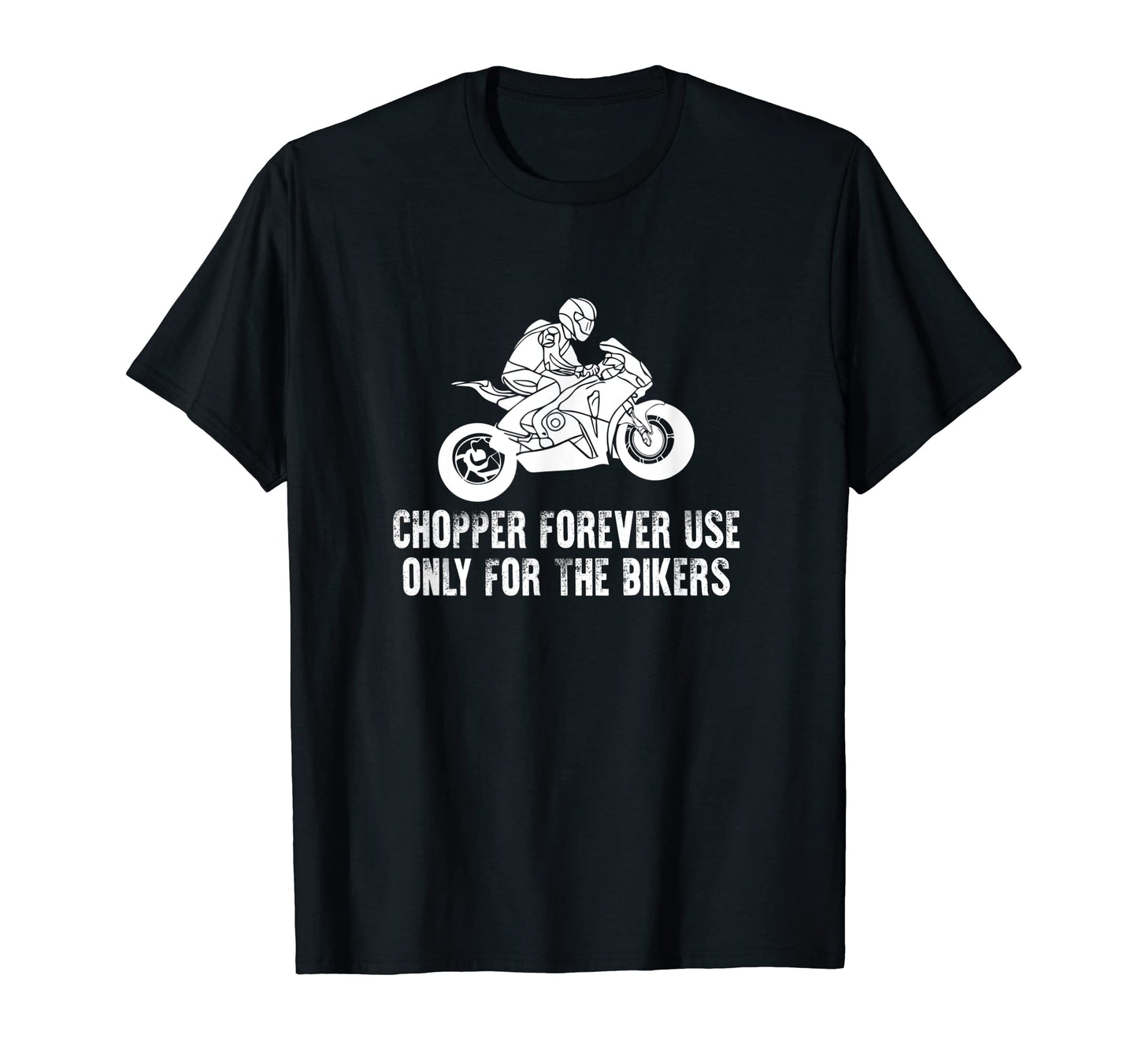 Chopper Forever Use Only Bikers T-Shirt - Streetwear Style Men Women - T-Shirt, Sweatshirt, Hoodie