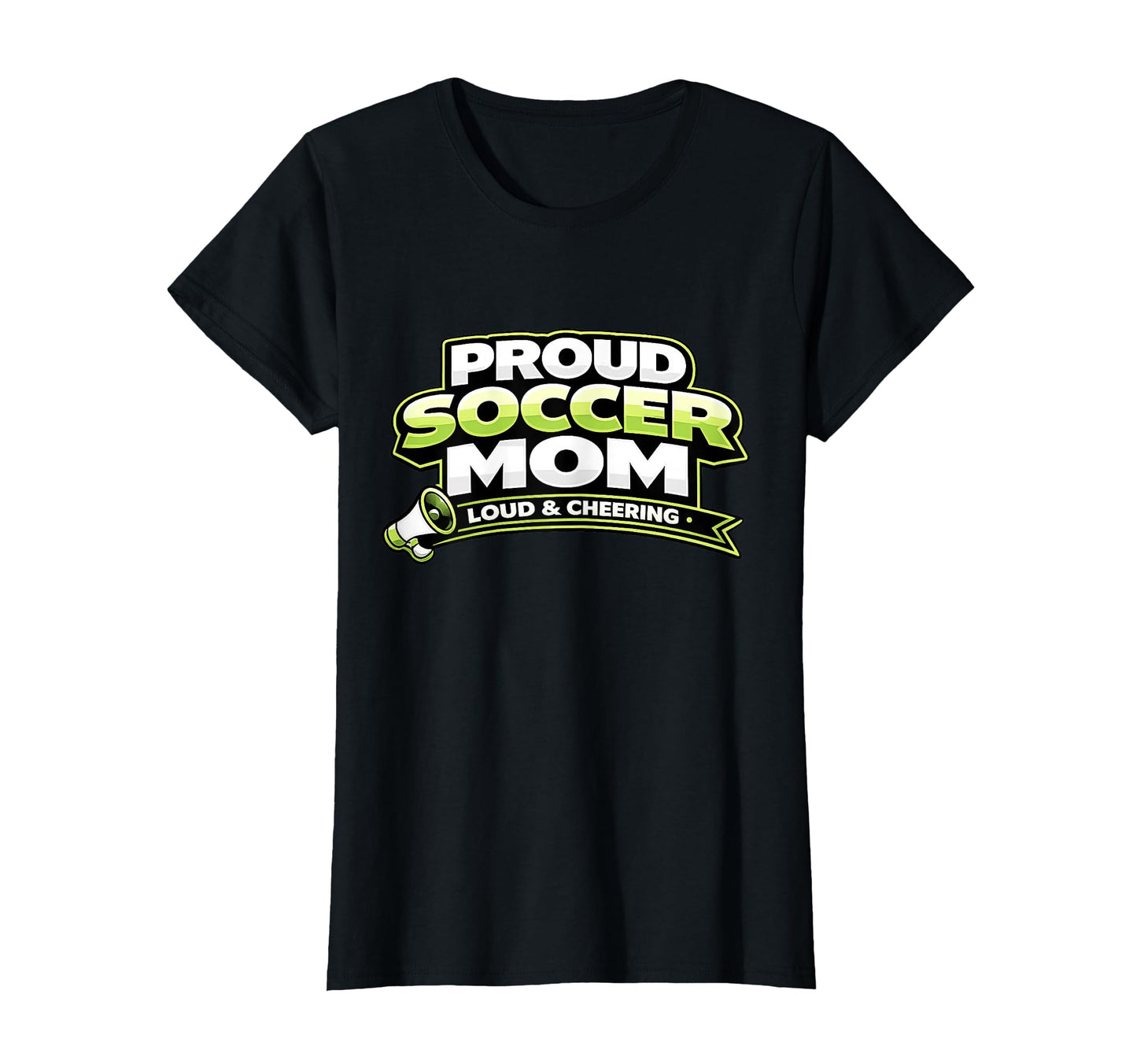 Soccer Mom Funny Proud Loud And T-Shirt - Fun Novelty Design for Adults - T-Shirt, Sweatshirt, Hoodie
