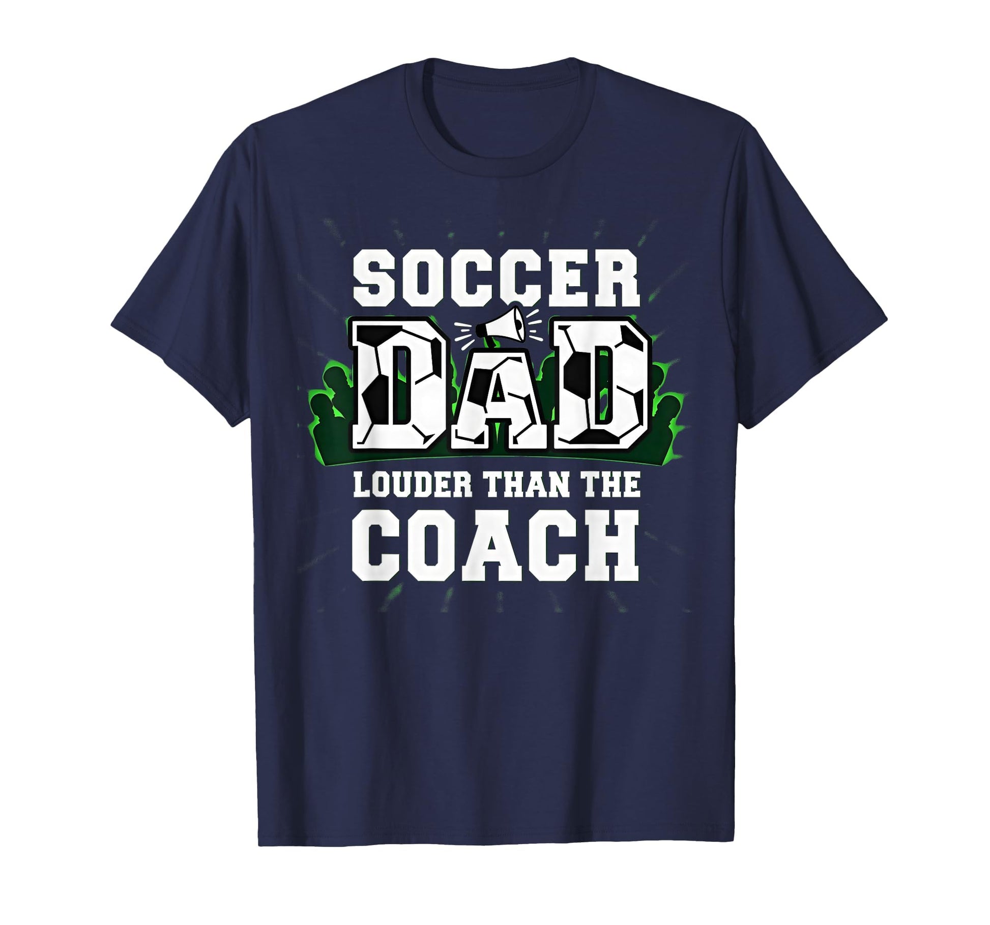 Soccer Dad Louder Than Coach Funny T-Shirt - Fun Novelty Design Men Women - T-Shirt, Sweatshirt, Hoodie